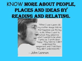KNOW more about people,
places and ideas by
reading and relating.

 
