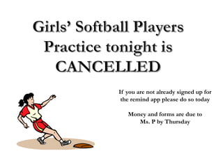 If you are not already signed up for
the remind app please do so today
Money and forms are due to
Ms. P by Thursday
 