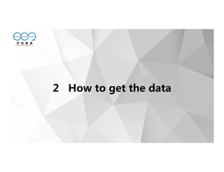 2 How to get the data
 