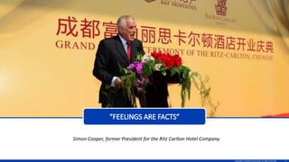 12Copyright TriskelionGroup 2016. All rights reserved.
Simon Cooper, former President for the Ritz Carlton Hotel Company
 