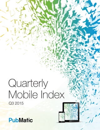1
Q3 2015
Quarterly
Mobile Index
 