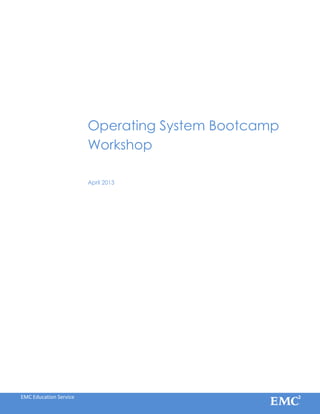 EMC Education Service
Operating System Bootcamp
Workshop
April 2013
 