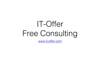 IT-Offer !
Free Consulting!
www.it-offer.com!
 