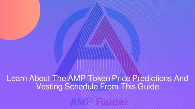 Learn About The AMP Token Price Predictions And
Vesting Schedule From This Guide
 