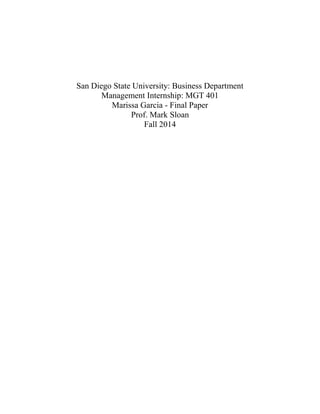 San Diego State University: Business Department
Management Internship: MGT 401
Marissa Garcia - Final Paper
Prof. Mark Sloan
Fall 2014
 