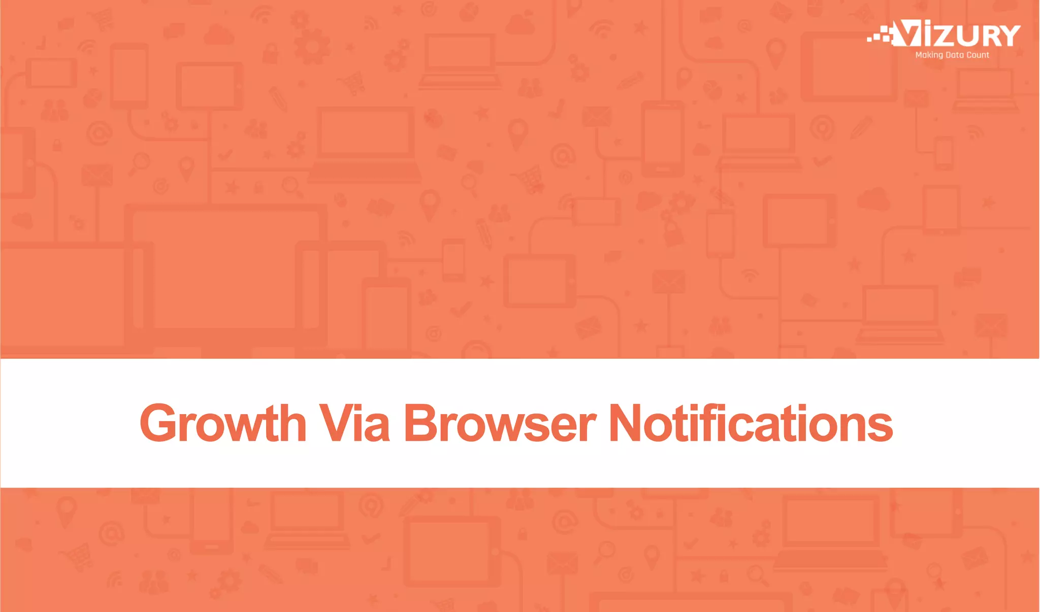 Growth Via Browser Notifications
 