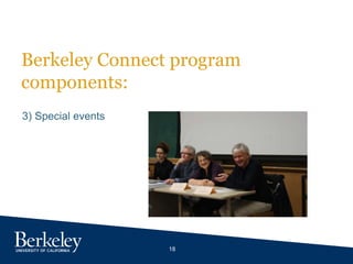 18
Berkeley Connect program
components:
3) Special events
 