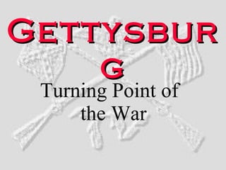 Gettysburg Turning Point of the War 