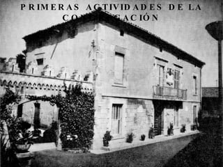PRIMERAS ACTIVIDADES DE LA CONGREGACIÓN 