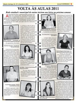 Sábado e domingo, 26 e 27 de fevereiro de 2011                                                                                               Jornal O EXPRESSO                   5

                                     VOLTA ÀS AULAS 2011
      Rede estadual e municipal de ensino iniciam ano letivo na próxima semana
      A
           pós período de férias, a rotina das famílias recomeça nova-
                                                                                                                                             remos a presença do Coordenador Vení-
           mente com a volta às aulas. As escolas particulares retor-
                                                                                                                                             cios Guterrez Guareschi para uma fala
           naram na segunda-feira, 21 de fevereiro, a rede estadual
                                                                                                                                             de acolhimento a todos os professores e
 retorna na próxima segunda, 28 de fevereiro, já as escolas municipais                                                                       funcionários. Este ano estamos enfocan-
 de Cruz Alta o início das aulas está marcado para o dia 02 de março.                                                                        do a questão mais pedagógica da apren-
     O Jornal O EXPRESSO esteve entrevistando educadoras de di-                                                                              dizagem. Aprender um ato de liberda-
 versas escolas de nossa cidade, para saber como foi e como será a                                                                           de, mudança de atitudes, melhorando a
 volta dos alunos.                                                                                                                           vida do planeta, família e na escola. Um
                                                                                                                                             direito e um dever do estado e da família
                                       ro, começam as aulas em todas as                                                                      junto a sociedade. Nosso quadro de re-
                                       escolas estaduais de Cruz Alta, pois                                                                  cursos humanos está se ampliando em
                                       em alguns municípios da 9ª Coorde-                                                                    função de novas turmas, novos cursos e
                                       nadoria de Educação já iniciaram.                      Elizabeth Zavaglia Silva – Diretora do         já documentamos em relatório junto a
                                       Estamos fechando o quadro de pro-                    Instituto de Educação Profº Annes Dias           9ªCRE para reformas, qualificação dos
                                       fessores e candidatos a contratos,                                                                    espaços físicos e equipamentos”.
                                                                                                    “A programação está normal, te-
                                       fazendo todos os esforços para não
                                       faltar professores. Por causa das re-
                                       matrículas não temos ainda um nú-                         Voni Dobrachinski – Diretora Escola
                                       mero exato de alunos matriculados,                                             Santa Mônica
                                       imaginamos que corresponderá ao
                                       número de alunos do ano passado.                              “ O Ensino Médio retornou dia
                                       Na maioria das escolas a limpeza ex-                     21 de fevereiro, onde foram recepcio-
Venício Guareschi – Coordenador da terna e interna já foram feitas, mas em                      nados pela equipe gestora e professo-
9ªCoordenadoria Regional de Educação algumas exceções abriremos contratos                       res. Os Cursos Técnico retornam no
                                                                                                dia 01 de março e os cursos técnicos
     “Na segunda-feira, 28 de feverei- para nutrir essas necessidades”.
                                                                                                novos com início dia 09 de março. As
                                                                                                matrículas continuam abertas. Ainda
 Stela Maris Fagundes – Secretária de                                                           temos vagas para alguns cursos”.
                 Educação Municipal

      “A partir do dia 02 de março estare-
mos reiniciando nossas atividades de ano
                                                                                                                                        Marinês Nogueira Rubin Bergoli – Di-
letivo e estamos organizando o quadro
                                                                                                                                        retora Escola Estadual Venâncio Aires
de recursos humanos em todas nossas
escolas. As escolas de educação infantil                                                                                                       “ Normal, com muitas matrículas
já iniciaram as atividades. Mais de 99%                                                                                                   novas e com grande movimentação.
dos professores do nosso quadro está                                                                                                           Quanto aos professores temos
organizado. Temos um dado ainda que                                                                                                       carência nas disciplinas de português,
será sistematizado na segunda quinzena                                                                                                    inglês, história, educação física e es-
de março, para fazermos o levantamento                                                                                                    peramos estar com o quadro comple-
                                              escolas. Na questão da alimentação                                                          to para início das aulas e que seja um
das novas matrículas. Quanto a limpeza        dos alunos nós possuímos profissio-
das escolas nós estamos bem servidos, pois                                                                                                bom ano letivo para todos”.
                                              nais especializados e concursados que
temos uma empresa contratada que presta       desenvolvem com qualidade o preparo
o serviço de limpeza interna e externa das    da alimentação escolar”.
                                                                                                          Lúcia Souza – Diretora Escola
                                             Vera Weber - Diretora Escola Estadual                             Municipal Carlos Gomes
                                             Margarida Pardelhas                             “Estamos fazendo reuniões com a equipe
                                                                                           diretiva e pedagógica e no dia 28 de fevereiro,
                                                     “Nós temos algumas lacunas na         discutiremos vários assuntos para 2011. Um
                                               área de matemática, porém, já estão sen-    deles é o projeto do MEC “Mais Educação”,
                                               do buscadas as soluções junto ao setor      projeto social que envolve a ludicidade, tendo
                                               da coordenadoria. Já estamos na expec-      o aluno envolvido com a educação dia todo,
                                               tativa para rever os alunos e finalizando   através de dança, esporte, atividades pedagó-
                                               os últimos retoques”.                       gicas. Hoje a Escola tem outro papel, traba-
                                                                                           lhar o aluno como um ser social,deixando o
                                                                                           lado dos tradicionais ‘conteúdos’”.


                                                                                                                                       “Os preparativos para o início do Ano Letivo
                                                                                                                                 2011 estão em andamento. Realizamos durante os
                                                                                                                                 meses de janeiro e fevereiro muitas melhorias no
     Iara de Fátima Jeanlupp – Diretora                                                                                          que diz respeito à infraestrutura da escola, onde
                Escola Belarmino Cortes                                                                                          contamos com o apoio financeiro da Associação
                                                                                                                                 de Pais e Professores da Escola, que trabalhou
      “Estamos organizando e plane-                                                                                              durante todo o ano de 2010 para que fosse pos-
 jando para que os alunos tenham uma                                                                                             sível realizar estas bem-feitorias em benefício do
 acolhida diferenciada no seu 1º dia de                                                                                          nosso alunado. Preparamos algumas surpresas
 aula. Quanto aos recursos humanos                                                                                               juntamente com os professores para a segunda-
 nós estamos tentando suprir a falta de                                                                                          feira. O quadro de professores está praticamente
 alguns profissionais do ensino funda-                                                                                           completo faltando professor para as disciplinas de
 mental e médio”.                                                                                                                ciências e matemática, mas acreditamos que até
                                                                                                                                 segunda-feira esta falta será suprida. Desejamos
                                                                                           Neide Lopes – Diretora Escola Gabriel aos nossos professores, funcionários e alunos um
                                                                                           Alvaro de Miranda                     Feliz Retorno e Um Bom Ano Letivo”.
 