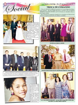 6
6         Jornal O EXPRESSO                                                                                  Sábado e domingo, 26 e 27 e 27fevereiro de 2011.
                                                                                                                    Sábado e domingo, 26 de de fevereiro de 2011

                                                                                                                    TROCA DE COMANDO
                                                                                                    O Ten. Cel. NELSON GARCIA, Comandante do Comando Regional de Policia-
                                                                                                  mento Ostensivo - Alto Jacuí (CRPO-AJ), passou o comando ao Ten. Cel. PAULO
                                                                                                  ROBERTO DA ROSA DUARTE, dia 21 de fevereiro, em solenidade militar, no
                                                                                                  pátio daquela unidade.
                                                                                                    Após a formatura foi inaugurada a fotografia do ex-comandante, na Galeria de fotos
                                                                                                  e houve um coquetel recepcionando civis, militares e convidados.




                                                                  MILENA COSTA NAS-
                                                               CIMENTO e LUIZ FELIPE
                                                               BITTENCOURT uniram-se
                                                               em matrimônio dia 19 de feve-
                                                               reiro, na Igreja de Fátima.
                                                                  Os noivos e os pais IEDA
                                                               E JOAQUIM NASCI-
                                                               MENTO NETO, ANA
                                                               CRISTINA e JOSÉ LUIZ
                                                               BITTENCOURT, recep-
                                                               cionaram os convidados no
                                                               Clube Internacional.
                                                                  O casal, irá residir em Mi-
                                                               nas Gerais.



                                                                                                                             Autoridades que prestigiaram a solenidade




                                                                                                      Secretário de Saúde de Panambi, Cap. Dill - Cmdt. BM Panambi e Miguel Plin - Prefeito de Panambi

   O Bacharel ADALTRO CESAR SANTOS LIMA, Presidente da OAB-Cruz Alta, rea-
liza às 17 horas do dia 1º de março, um coquetel para os advogados aniversariantes dos meses
de janeiro e fevereiro, evento que tem por finalidade um maior entrosamento da classe.




                                                                         MILENA LUIZA
                                                                       MACHADO DA
                                                                       COSTA, tem 10 anos
                                                                       e brilhará na avenida,
                                                                       desfilando na Escola
                                                                       Unidos do Beco, “ala
                                                                       de frevo”.
                                                                         Os pais JOSÉ LUIZ
                                                                       PAZ DA COSTA e
                                                                       VANUSA MACHA-
                                                                       DO, felizes estão pre-
                                                                       parando com muito
                                                                       carinho sua fantasia e
                                                                       participando dos ensaios     Ten. Cel. PAULO ROBERTO DA ROSA DUARTE - novo Cmdt. CRPO-AJ, esposa ANGELA CRISTINA FUMA-
                                                                       na quadra da Escola.                              GALLI DUARTE e Sra. ANALICE FUMAGALLI SCHERTTER
 