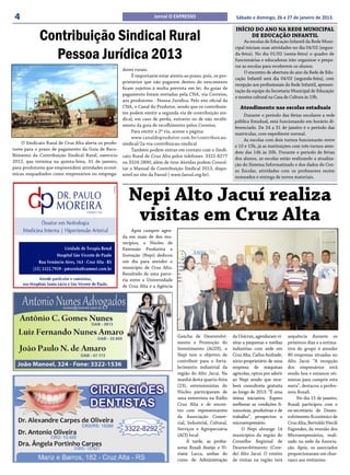 4                                                                    Jornal O EXPRESSO                           Sábado e domingo, 26 e 27 de janeiro de 2013.


             Contribuição Sindical Rural
                                                                                                                 INÍCIO DO ANO NA REDE MUNICIPAL
                                                                                                                      DE EDUCAÇÃO INFANTIL
                                                                                                                      As escolas de Educação Infantil da Rede Muni-


               Pessoa Jurídica 2013
                                                                                                                 cipal iniciam suas atividades no dia 04/02 (segun-
                                                                                                                 da-feira). No dia 01/02 (sexta-feira) o quadro de
                                                                                                                 funcionárias e educadoras irão organizar e prepa-
                                                                                                                 rar as escolas para receberem os alunos.
                                                      dores rurais.
                                                                                                                      O encontro de abertura do ano da Rede de Edu-
                                                           É importante estar atento ao prazo, pois, os pro-
                                                                                                                 cação Infantil será dia 04/02 (segunda-feira), com
                                                      prietários que não pagarem dentro do vencimento
                                                                                                                 recepção aos profissionais da Rede Infantil, apresen-
                                                      ficam sujeitos à multa prevista em lei. As guias de
                                                                                                                 tação da equipe da Secretaria Municipal de Educação
                                                      pagamento foram enviadas pela CNA, via Correios,
                                                                                                                 e mostra cultural na Casa de Cultura às 19h.
                                                      aos produtores - Pessoa Jurídica. Pelo site oficial da
                                                      CNA, o Canal do Produtor, sendo que os contribuin-            Atendimento nas escolas estaduais
                                                      tes podem emitir a segunda via de contribuição sin-            Durante o período das férias escolares a rede
                                                      dical, em caso de perda, extravio ou de não recebi-        pública Estadual, está funcionando em horário di-
                                                      mento da guia de recolhimento pelos Correios.              ferenciado. De 24 a 31 de janeiro é o período das
                                                           Para emitir a 2ª via, acesse a página:                matrículas, com expediente normal.
                                                           www.canaldoprodutor.com.br/contribuicao-                  As escolas com dois turnos funcionarão entre
    O Sindicato Rural de Cruz Alta alerta os produ-   sindical/2a-via-contribuicao-sindical                      e 10 e 15h, já as instituições com três turnos aten-
tores para o prazo de pagamento da Guia de Reco-           Também podem entrar em contato com o Sindi-           dem das 14h às 20h. Durante o período de férias
lhimento da Contribuição Sindical Rural, exercício    cato Rural de Cruz Alta pelos telefones: 3322-8277         dos alunos, as escolas estão realizando a atualiza-
2012, que termina na quinta-feira, 31 de janeiro,     ou 3324-2890, além de tirar dúvidas podem Consul-          ção do Sistema Informatizado e dos dados do Cen-
para produtores que empreendem atividades econô-      tar o Manual de Contribuição Sindical 2013, dispo-         so Escolar, atividades com os professores recém
micas enquadrados como empresários ou emprega-        nível no site da Farsul ( www.farsul.org.br).              nomeados e entrega de novos materiais.



                                                         Nepi Alto Jacuí realiza
                                                          visitas em Cruz Alta
                                                           Após cumprir agen-
                                                      da em mais de dez mu-
                                                      nicípios, o Núcleo de
                                                      Extensão Produtiva e
                                                      Inovação (Nepi) dedicou
                                                      um dia para atender o
                                                      município de Cruz Alta.
                                                      Resultado de uma parce-
                                                      ria entre a Universidade
                                                      de Cruz Alta e a Agência




                                                                                  Gaúcha de Desenvolvi-         da Unicruz, agendaram vi-     sequência durante os
                                                                                  mento e Promoção do           sitas a pequenas e médias     próximos dias e a estima-
                                                                                  Investimento (AGDI), o        indústrias com sede em        tiva do grupo é atender
                                                                                  Nepi tem o objetivo de        Cruz Alta. Carlos Andrade,    80 empresas situadas no
                                                                                  contribuir para o forta-      sócio-proprietário de uma     Alto Jacuí. “A recepção
                                                                                  lecimento industrial da       empresa de máquinas           dos empresários está
                                                                                  região do Alto Jacuí. Na      agrícolas, optou por aderir   sendo boa e estamos oti-
                                                                                  manhã desta quarta-feira      ao Nepi sendo que rece-       mistas para cumprir esta
                                                                                  (23), extensionistas do       berá consultoria gratuita     meta”, destacou a profes-
                                                                                  Núcleo participaram de        ao longo de 2013. “É uma      sora Rozali.
                                                                                  uma entrevista na Rádio       ótima iniciativa. Espero           No dia 15 de janeiro,
                                                                                  Cruz Alta e de encon-         melhorar as condições fi-     Rozali participou com o
                                                                                  tro com representantes        nanceiras, produtivas e de    ex-secretário de Desen-
                                                                                  da Associação Comer-          trabalho”, prospectou o       volvimento Econômico de
                                                                                  cial, Industrial, Cultural,   microempresário.              Cruz Alta, Bertoldo Viecili
                                                                                  Serviços e Agropecuária            O Nepi abrange 14        Fagundes, da reunião dos
                                                                                  (ACI) local.                  municípios da região do       Microempresários, reali-
                                                                                       À tarde, as profes-      Conselho Regional de          zado na sede da Associa-
                                                                                  soras Rozali Araújo e Vi-     Desenvolvimento (Core-        ção. Após, os associados
                                                                                  viane Lucca, ambas do         de) Alto Jacuí. O roteiro     proporcionaram um chur-
                                                                                  curso de Administração        de visitas na região terá     rasco aos visitantes.
 
