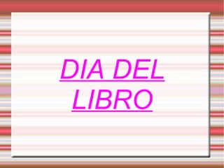 DIA DEL
LIBRO
 