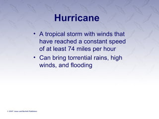 Hurricane A tropical storm with winds that have reached a constant speed of at least 74 miles per hour Can bring torrential rains, high winds, and flooding 