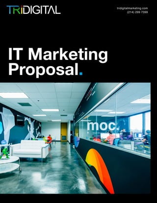 1
IT Marketing Proposal 2015 - 2016tridigitalmarketing.com
(214) 299 7399
IT Marketing
Proposal.
 