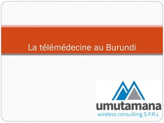La télémédecine au Burundi
 