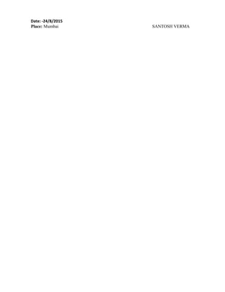 Date: -24/8/2015
Place: Mumbai SANTOSH VERMA
 