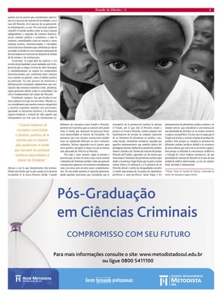 Estado de Direito n. 26 5 
quiénes son los actores que consideramos intervienen en el proceso de creación de la realidad y, en el caso del Derecho, en el proceso de su generación, su interpretación y su uso. Por esta razón, podemos concebir el mundo jurídico como un único sistema independiente y separado del contexto histórico, social, cultural, político y económico, o todo lo contrario, entendiéndolo como un sistema o varios sistemas insertos, interrelacionados y vinculados con los diversos elementos que conforman la vida en sociedad, en donde los seres humanos participan de diversa manera en el proceso de dotación de sentido de las normas y las instituciones. 
Asimismo, la capacidad de análisis y los niveles de profundidad vienen mediados por la disposición que se tenga a la hora de saber distinguir y, simultáneamente, no separar los componentes interrelacionados que conforman tanto nuestros ricos mundos en general, como el ámbito jurídico en particular. En este proceso de distinción y diferenciación conceptual, adoptaremos una concepción más monista-estatalista o más pluralista, según pensemos dónde reside la centralidad y las claves fundamentales del campo del Derecho. 
Finalmente, tampoco hay que olvidar el contexto cultural en el que nos movemos. Muchas veces consideramos que nuestros marcos categoriales y nuestros esquemas mentales son universales, ignorando la trayectoria histórica y la ubicación espacio-temporal y cultural de todo aquello que interpretamos (en este caso las instituciones jurídicas) y con lo que interpretamos (las teorías). Damos por hecho que lo que sucede en la historia occidental es la única historia válida. Cuando hablamos de conceptos como Estado o Derecho, partimos de la premisa que su creación sólo puede tener el molde que marcaron los procesos históricos desarrollados al interior de Occidente. No pensamos que esas mismas instituciones pueden tener un significado diferente en otros contextos culturales. Incluso siguiendo con el cuento, para otros pueblos, designar el charco no sea la manera más adecuada de referirse al Derecho. 
Por estas y otras razones, según la postura o posición que se tome en torno a una visión monista o pluralista del fenómeno jurídico, toda una gama de concepciones aparecen, en ocasiones contrapuestas unas a las otras, pero en otros casos, complementarias. De este modo tenemos el siguiente panorama: desde aquellas posiciones que consideran que el monopolio de la producción jurídica lo detenta el Estado, por lo que sólo el Derecho estatal y positivo es el único Derecho, siendo cualquier otra manifestación de normas no estatales expresión de un fenómeno de pluralismo no jurídico, sino, como mucho, meramente normativo; pasando por aquellos planteamientos que también dentro del paradigma monista, hablan de un pluralismo jurídico interno, referido a las fuentes de creación del propio Derecho del Estado; siguiendo con las teorías que mencionan el fenómeno de paralelismo jurídico para aludir a la práctica ilegal diaria que la gente común realiza frente a la ineficacia o a la ausencia de un Derecho oficial y contra las desigualdades sociales y locales más propias de los países de capitalismo periférico o semi-periférico; hasta llegar a los planteamientos de pluralismo jurídico externo o en sentido estricto, que consideran la coexistencia de una pluralidad de derechos en un mismo territorio o espacio sociopolítico. En este caso se niega que el Estado sea la única y exclusiva fuente de producción jurídica, bien porque se visualiza la presencia de diferentes órdenes jurídicos debido a la existencia de otras culturas que conviven en un mismo espacio, bien porque se defiende la coexistencia conflictiva o tolerada de varios órdenes normativos, de una pluralidad de sistemas de Derecho en el seno de una unidad de análisis determinada, ya sea de carácter local, nacional o internacional. 
*Profesor Titular de Filosofía del Derecho. Universidad de Sevilla. Del homenaje a Joaquín Herrera. 
“ Cuando hablamos de conceptos como Estado o Derecho, partimos de la premisa que su creación sólo puede tener el molde que marcaron los procesos históricos desarrollados al interior de Occidente.” 
MARCELLO CASAL JR /ABR  