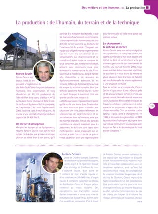 Des métiers et des hommes : : : La production I



La production : de l’humain, du terrain et de la technique
                                                   participe à la réalisation des objectifs, et que   pour l’éventualité où cela ne se passe pas
                                                   les machines fonctionnent correctement».           comme prévu».
                                                   Le management des hommes reste le plus
                                                   difficile car on touche là au domaine de           Le changement :
                                                   l’irrationnel et du sensible. Composer une         la richesse du métier
                                                   équipe qui soit performante en permanence          Patrice Seurin aime son métier malgré les
                                                   signifie réunir des compétences et des             désagréments qu’il comporte parfois, les
                                                   personnalités qui s’harmonisent et se              appels au milieu de la nuit pour assurer une
                                                   complètent. «Mon équipe se compose de              relève ou bien les incidents en série qui
                                                   seize personnes. Les entretiens individuels        viennent perturber le fonctionnement de
                                                   annuels sont importants mais pour                  l’unité. «Au cours de l’année 2003, nous
                                                   maintenir la bonne marche du site il faut          avons subi des déclenchements à répétition,
Patrice Seurin                                     suivre tout le monde tout au long de l’année       se souvient-il, et nous avons dû mettre en
Patrice Seurin est,                                afin d’identifier et de résoudre les               place plusieurs plans d’actions de fiabilité
depuis 1999, le res-                               dysfonctionnements éventuels et les                des installations afin de revenir rapidement
ponsable d’exploitation du                         tensions. Cela exige d’y consacrer beaucoup        à une situation normale».
site Belle-Étoile Saint-Fons, dans la banlieue     de temps». La relation humaine, bien que           Face au métier qui se complexifie, Patrice
lyonnaise. Une cogénération et trois               difficile, passionne Patrice Seurin : «Créer       Seurin n’a pas d’état d’âme : «Depuis près
chaudières de 65 t/h produisent de                 un esprit d’équipe, le maintenir, c’est une        de 30 ans que je fais ce métier, je ne me suis
l’électricité et de la vapeur à 90 bar (470 °C)    grande satisfaction», insiste-t-il.                jamais ennuyé. L’introduction de nouveaux
sur la plate-forme chimique de Belle-Étoile.       La technique aussi est passionnante parce          outils, l’adoption de nouvelles pratiques de
Le site fournit également de l’air comprimé,       qu’elle recèle une bonne dose d’inattendus.        travail contribuent pleinement à notre
de l’eau distillée et de l’azote. Depuis l’année   «Je dois intervenir pour répondre aux              capacité de progresser, d’apprendre des
                                                                                                                                                       13
2003, l’activité s’est diversifiée grâce à la      situations de crise, essentiellement les           choses nouvelles. C’est un remède contre
reprise d’une centrale d’hydrogène d’une           phénomènes de déclenchement et de                  l’ennui. Et puis, j’aime le changement : en
capacité de 14 400 Nm3/h.                          perturbations dans les livraisons, ainsi que       1999, je découvrais la cogénération, en 2003
                                                   les marches dégradées. Et tout cela dans des       la production d’hydrogène et j’espère bien
Un métier d’anticipation                           conditions de sécurité maximale pour les           que cela va continuer». Et pourquoi pas avec
«Je gère les équipes et les équipements,           personnes. Je dois être sans cesse dans            les gaz de l’air et les technologies du froid
résume Patrice Seurin pour définir son             l’anticipation : avant d’appuyer sur un            encore inexplorés ?
métier, c’est-à-dire que je fais en sorte que      bouton, je dois être certain de ce qui est
chacun se sente bien à son poste, qu’il            censé advenir et avoir une réponse prête




                                                     Frédéric Steinier                                de Frédéric Steinier, premier opérateur du
                                                        Le site de Charleroi compte 2 colonnes        site depuis 6 ans. «Ma mission est d’assurer
                                                         de distillation qui produisent oxygène,      le bon fonctionnement du matériel. Pour
                                                         azote, argon. Il est également équipé        cela, je travaille en collaboration avec un
                                                        d’un stockage de 3 millions de litres         deuxième opérateur, ainsi qu’avec les
                                                      d’oxygène liquide, d’un autre de                gestionnaires du réseau de canalisations.»
                                                   2 millions de litres d’azote liquide et            La proximité immédiate du principal client
                                                   d’un troisième de 200 000 litres d’argon           du site de Charleroi, Carsid, impacte de
                                                   liquide. Il comporte également un réseau           façon importante l’état des installations.
                                                   de distribution d’azote et d’argon gazeux          Une particularité qui n’a peut-être rien
                                                   connecté au réseau oxygène. Des                    d’exceptionnel mais qui importe beaucoup
                                                   équipements qui n’acceptent aucun                  au chef opérateur : «contrairement au cas
                                                   dysfonctionnement ni panne sous peine de           des clients plus éloignés où le volume des
                                                   perturbation de livraison et qui doivent donc      réseaux permet plus de souplesse, chaque
                                                   être surveillés en permanence. C’est le travail                                            >>>
 