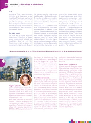 I La production : : : Des métiers et des hommes


         >>>
         demande de Carsid a une répercussion              l’on redémarre et que l’on envoie nos gaz         impacté l’usine dans sa globalité, comme
         immédiate sur le réseau, donc sur les             dans les réseaux, le résultat est immédiat.       la mise en place du réseau gazeux d’argon
         installations. C’est pourquoi nous devons         On ressent un réel soulagement de constater       ou de nouvelles commandes, et je m’en
         anticiper en permanence sur ses besoins. De       que cela marche comme prévu. C’est la             suis bien sorti. Alors, franchement les
         plus, la fourniture d’argon à Carinox et la       satisfaction du travail bien fait», ajoute        changements ne me font pas peur !
         forte interdépendance des deux sites en           Frédéric Steinier.                                Au contraire, je crains beaucoup plus le
         termes de prévisions et de suivis ajoutent à      Les nouveaux outils qui se mettent en place       travail répétitif, ce qui était le cas pour les
         l’impératif de fiabilité de nos installations»,   et les bouleversements des pratiques de           opérateurs, il y a une dizaine d’années». Et
         précise Frédéric Steinier.                        travail demandent aux opérateurs sur site         Frédéric Steinier de se réjouir : «Nous
                                                           un effort supplémentaire mais qui se voit         sommes nous aussi désormais touchés par
         Du stress positif                                 largement compensé par les avantages              les évolutions de carrières. Certains parmi
         Un métier qui occasionne beaucoup                 qu’ils procurent, surtout s’ils se vérifient      nous ont pris des postes de jour ou se
         de stress car la fourniture au réseau             rapidement comme c’est le cas avec Scada          sont orientés vers l’instrumentation.
         dépend complètement de la réponse des             ou Maximo. «Pour le reste, même si je ne          Personnellement, je ne me sens pas confiné
         installations, donc de leur bon                   suis pas encore convaincu, je suis confiant»,     dans mon activité. Même si le cœur de
         fonctionnement, mais qui procure en               ajoute le premier opérateur. «J’ai connu des      métier reste le même, des évolutions sont
         compensation de grandes joies. «Lorsque           changements bien plus radicaux qui ont            possibles et c’est tant mieux !»




                                                           fonctionner de façon fiable car d’eux             rendent très disponibles. Ils s’impliquent
                                                           dépendent la livraison à la pression, la pureté   comme s’ils appartenaient à une petite
14                                                         et au débit demandés par le client». Avec         entreprise».
                                                           une équipe de 16 personnes (10 en poste
                                                           et 6 à la journée), Virginie Feitelsdin prévoit   Des pratiques qui évoluent
                                                           les événements exceptionnels et intervient        Les outils en cours de déploiement, comme
                                                           pour éviter les phénomènes de vieillissement      Maximo, sont, pour Virginie Feitelsdin, bien
                                                           et d’encrassage. Elle assure également la         adaptés au métier : ils permettront un suivi
                                                           relation client et l’optimisation de la           exceptionnel et faciliteront les tâches des
                                                           consommation de gaz naturel.                      opérateurs. «Pour ma part, je suis arrivée en
                                                                                                             même temps que les nouveaux outils, je n’ai
                                                           Des relations solidaires                          donc pas connu la situation avant
                                                           «Je n’imaginais pas à quel point le métier        l’évolution. Plus compliquées sont plutôt les
                                                           de responsable de fabrication pouvait             nouvelles exigences en matière de maîtrise
                                                           être vivant ; il se passe toujours quelque        des risques. Elles prennent une importance
         Virginie Feitelsdin                               chose. C’est un métier riche avec un              croissante et demandent beaucoup
         Virginie Feitelsdin a rejoint le site de Port-    volet management et relation humaine              d’énergie. Même si notre site est de «petite
         Jérôme au printemps dernier pour prendre          passionnant, totalement différent de              taille», on nous demande autant qu’à un site
         un poste de fiabiliste. Elle est, depuis le 1er   la technique», ajoute Virginie Feitelsdin.        plus important, sur des sujets pointus
         septembre, responsable fabrication et est         «J’ai été très surprise de découvrir à quel       comme l’énergie, la fiabilité ou les achats»,
         également en charge du projet «Passage en         point les gens peuvent s’approprier leur          conclut la responsable de Fabrication qui
         auto-contrôle» de l’usine.                        usine. Ils manifestent un esprit solidaire        ajoute : «Je me sens un peu seule dans ce
         «Mon rôle de responsable de fabrication           notamment lorsque survient un incident.           monde très masculin. Il n’y a pas de femmes
         consiste à exploiter des appareils, en            Je crois qu’une des grandes forces de             dans ce métier !». Peut-être Virgine Feitelsdin
         l’occurrence ici, sur le site de Port-Jérôme      la Grande Industrie réside justement dans         parviendra-t-elle à inverser la tendance en
         qui produit de l’hydrogène, de l’hydrogène        l’attitude des opérateurs sur les sites :         modifiant l’image d’un métier et attirer
         ultrapur et de la vapeur, un steam reformer       ils ont un rapport presque affectif               certaines de ses consœurs...
         (SMR) et un PSA. Ces équipements doivent          avec leur usine, par conséquent, ils se
 