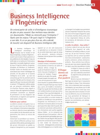 III     Grand angle : : : Direction Produits I




Business Intelligence
à l’Ingénierie
On entend parler de veille et d’intelligence économique                                             ou émergent. Les livrables nous permettent
                                                                                                    ainsi de comprendre l’évolution des ventes
de plus en plus souvent. Que mettons-nous derrière
                                                                                                    des concurrents (types d’appareils, types
ces «buzzwords» ? Mode ou nécessité pour l’entreprise ?                                             de contrats, marchés, clients, zones, etc.)
Quels sont les enjeux ? De quoi s’agit-il ? L’Ingénierie                                            et leur organisation (réseau de vente,
a son idée. Il y a un peu plus d’un an, elle a décidé                                               de conception, de fabrication, de sous-
                                                                                                    traitance, etc.).
de muscler son dispositif de Business Intelligence (BI).
                                                                                                    Je veille, ils veillent… Vous veillez ?
                                                  apparaît sur un site web (concurrent              Le facteur collectif est une des clés de


L
         a business intelligence (ou
                                                  ou spécialisé sur un domaine). L’intérêt          l’efficacité d’un dispositif de veille.
         intelligence économique en
                                                  de ces outils réside dans le gain de temps        Finalement, les meilleurs veilleurs, ce sont
         français), tout le monde en fait
                                                  qu’ils procurent : plusieurs centaines            ceux qui, de par leur fonction, métier
depuis longtemps, y compris à l’Ingénierie ;
                                                  d’adresses internet peuvent être surveillées      ou expertise, sont au contact quotidien
souvent sans le savoir. C’était justement un
                                                  en temps réel.                                    d’un micro-environnement : construction,
des problèmes de cette discipline. L’enjeu de
                                                                                                    projets, commerce, achats, estimation,
la BI réside en la maîtrise de l’information      Mosaïque d’informations                           produits… Nous sommes tous veilleurs,
disponible et accessible légalement autour        L’analyse consiste à interpréter les alertes      pour peu que nous soyons organisés. Dans
de nous. Il s’agit de collecter, d’organiser,     et les données à l’intérieur de cadres de         cet esprit, vous êtes naturellement invités              19
d’analyser, de distribuer et, finalement,         réflexion définis. L’image du                                 à intégrer le réseau de veille et
d’utiliser toutes ces données dont nous
avons besoin pour mener et développer nos
                                                  puzzle est finalement la façon la
                                                  moins mauvaise d’expliquer le
                                                                                       «      Chaque            son dispositif : les informations
activités. Un des piliers de la business
                                                                                          donnée est que nous collectons concernent
                                                  principe de l’analyse. Chaque                                 les objectifs et les activités de la
intelligence est la veille : qui sont nos         donnée est une pièce d’un puzzle,         une pièce
concurrents, que font-ils, comment sont-ils
organisés ? Quelles sont les menaces et les
                                                  le travail consiste à les ajuster une d’un puzzle
                                                  à une afin de percevoir le sens
                                                                                                          »     concurrence.
                                                                                                                Qu’est-ce qu’une information ?
                                                                                                    Quel type de donnée faut-il transmettre
opportunités que nous pouvons décrypter           d’une situation. La grande différence entre       pour intégrer le réseau ? Une information
et prévenir ? À l’Ingénierie, la BI est pilotée   la veille et le puzzle étant que nous n’avons     utile, c’est un événement dont vous prenez
par une personne entièrement dédiée               pas, a priori, de modèle à reconstituer.          connaissance, qui vous étonne, qui ne colle
à la fonction. Plusieurs relais, répartis à       Il s’agit d’un puzzle dont les limites, la taille pas tout à fait avec la vision que vous
travers le réseau des ingénieries du Groupe,      et le nombre de pièces ne sont pas connus         aviez jusqu’alors d’une situation. Ce sont
contribuent activement au dispositif.             par avance. C’est ce qui fait la légitimité –et   tous ces éléments, tous ces événements
Ils permettent à la fois d’apporter des           l’intérêt– de la veille. Très concrètement,       qui nous permettent de fabriquer le
informations, un regard et une expertise          nous avons défini un certain nombre de            puzzle. Pour en savoir plus et nous faire
locale propre à chaque zone.                      produits ou livrables qui nous permettent         parvenir vos contributions, une adresse :
Collecter pour cultiver                           d’organiser les informations et de les            ebi@airliquide.com.
La collecte consiste à récupérer tout ce          mémoriser. Si certaines pièces ne trouvent                                                  ::: FD
que l’on peut savoir sur les thèmes qui           pas toujours leur place dans le puzzle, elles
nous intéressent. Informations disponibles        s’y insèreront sans doute ultérieurement.
sur Internet, dans les revues spécialisées,       Ces informations sont parfois appelées                      USA          INDIA        EUROPE      MIDDLE EAST
sur les salons, lors de discussions avec des      signaux faibles : on ne comprend pas
partenaires, des clients ou encore des            toujours de quoi il est question ; elles ne
fournisseurs.                                     sont pas directement perceptibles parce que                 CTL           CO2          SMR        CHEMICALS

Concernant la surveillance sur internet,          leur intérêt n’est pas flagrant. Elles peuvent
nous utilisons différents outils qui nous         parfois être annonciatrices de tendances
                                                                                                                                          OXY
permettent d’être alertés automatiquement         ou bien révéler les intentions d’un                        STEEL       ENERGY       COMBUSTION       ASU

dès qu’une information est publiée ou             concurrent : développements commerciaux
lorsqu’un changement ou une nouveauté             et/ou technologiques sur un marché connu
 