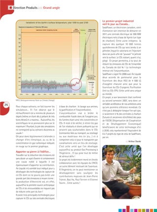I Direction Produits : : : Grand angle


                                                                                                             Le premier projet industriel
                                                                                                             voit le jour au Canada…
                                                                                                             SaskPower, un électricien canadien, vient
                                                                                                             d’annoncer son intention de démarrer en
                                                                                                             2011 une centrale électrique de 300 MW
                                                                                                             électriques nets à base de lignite (un type
                                                                                                             de charbon). Cette usine intégrera la
                                                                                                             capture des quelque 10 000 tonnes
                                                                                                             quotidiennes de CO2 qui sera vendu à un
                                                                                                             pétrolier, lequel le valorisera en l’injectant
                                                                                                             dans ses puits afin de "pousser" le pétrole
                                                                                                             vers la surface. Le CO2 restant, quant à lui,
                                                                                                             piégé. Ce projet permettra, à lui seul, de
                                                                                                             réduire les émissions de CO2 de l’ensemble
                                                                                                             du Canada de 0,6 % ! La technologie
                                                                                                             retenue est l’oxycombustion.
                                                                                                             SaskPower a signé fin 2006 avec Air Liquide
                                                                                                             deux accords de partenariat pour la
                                                                                                             fourniture des deux ASU de 4 500 t/j
                                                                                                             d’oxygène chacune ainsi que pour la
                                                                                                             fourniture du CO2 Cryogenic Purification
                                                                                                             Unit ou CO2 CPU. Cette unité sera unique
                                                                                                             au monde.
                                                                                                             Ce projet, si son lancement était confirmé
         ©IPCC (Intergovernmental Panel on Climate Change)                                                   au second semestre 2007, sera donc un
26                                                                                                           véritable accélérateur de nos ambitions ainsi
         Pour chaque scénario, on fait tourner les           à base de charbon : le lavage aux amines,       qu’une première référence mondiale. Ce
         simulateurs… Et l’on observe que le                 la gazéification et l’oxycombustion.            n’est pas à dédaigner lorsque l’on sait que,
         réchauffement est a minima de plusieurs             L’oxycombustion vise à brûler le                si seulement 5 % des centrales à charbon
         degrés (même en étant dès à présent de très         combustible fossile dans de l’oxygène pur,      (futures et anciennes rétrofitées) des pays
         bons élèves) et a maxima… Aujourd’hui, les          les fumées étant ainsi très concentrées en      de l’OCDE (Organisation de Coopération
         scientifiques ne se prononcent plus sur le          CO2. Il reste à les sécher, à retirer les gaz   et de Développement Économique)
         maximum ! Pourtant, la pire des simulations         de l’air résiduels et divers polluants qui ne   bénéficiaient de cette technologie d’ici
         ne correspond qu’au scénario «business as           seraient pas souhaitables dans le CO2           à 2030, cela représenterait l’équivalent de
         usual» !                                            (contraintes liées au transport, au stockage    6 à 7 projets du type de celui de SaskPower,
         On peut donc légitimement s’attendre à              ou aux matériaux mis en jeu…) et à              par an.
         changer d’ère climatique, au vu de la               comprimer celui-ci pour le transporter par
                                                                                                                                        ::: Arthur Darde
         concentration en gaz carbonique indiquée            canalisations vers un lieu de stockage.
         en rouge sur le premier graphique.                  C’est cette unité que l’on développe
                                                             aujourd’hui au produit Gas Processing à
         Apporter sa pierre à l’édifice…                     l’Ingénierie… Et qui pose tout de même
         Travailler sur la réduction des émissions est       de sérieux défis !
         sans doute un sujet d’avenir et certainement        Le projet est évidemment mené en étroite
         une cause noble à laquelle il est                   collaboration avec les équipes du CRCD,
         épanouissant d’apporter sa contribution.            un autre élément motivant de l’aventure.
         Air Liquide m’a semblé tout indiqué pour y          À l’Ingénierie, on ne peut mentionner ce
         développer des technologies de capture de           développement sans souligner les
         ce CO2 dont on ne pourra pas éviter une             contributions majeures de Jean-Pierre
         grande part des émissions à moyen terme :           Tranier, Bao Ha, Paul Terrien et Etienne
         la production d’électricité est, en effet,          Sturm… Entre autres !
         aujourd’hui la première source anthropique
         de CO2 et les renouvelables ne risquent pas
         de réduire cette part du lion !
         Il existe trois principales technologies pour
         capturer le CO2 sur des centrales électriques
 
