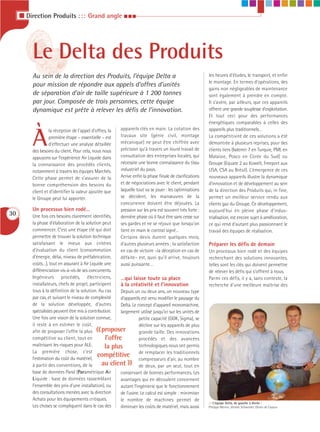 I Direction Produits : : : Grand angle I I I




          Le Delta des Produits
          Au sein de la direction des Produits, l’équipe Delta a                                            les heures d’études, le transport, et enfin
                                                                                                            le montage. En termes d’opérations, des
          pour mission de répondre aux appels d’offres d’unités
                                                                                                            gains non négligeables de maintenance
          de séparation d’air de taille supérieure à 1 200 tonnes                                           sont également à prendre en compte.
          par jour. Composée de trois personnes, cette équipe                                               Il s’avère, par ailleurs, que ces appareils
          dynamique est prête à relever les défis de l’innovation.                                          offrent une grande souplesse d’exploitation.
                                                                                                            Et tout ceci pour des performances
                                                                                                            énergétiques comparables à celles des
                                                           appareils clés en main. La cotation des          appareils plus traditionnels…

          À
                   la réception de l’appel d’offres, la
                   première étape – essentielle – est      travaux site (génie civil, montage               La compétitivité de ces solutions a été
                   d’effectuer une analyse détaillée       mécanique) ne peut être chiffrée avec            démontrée à plusieurs reprises, pour des
          des besoins du client. Pour cela, nous nous      précision qu’à travers un lourd travail de       clients tiers (Isdemir 7 en Turquie, PML en
          appuyons sur l’expérience Air Liquide dans       consultation des entreprises locales, qui        Malaisie, Posco en Corée du Sud) ou
          la connaissance des procédés clients,            nécessite une bonne connaissance du tissu        Groupe (Equate 2 au Koweït, Freeport aux
          notamment à travers les équipes Marchés.         industriel du pays.                              USA, CSA au Brésil). L’émergence de ces
          Cette phase permet de s’assurer de la            Arrive enfin la phase finale de clarifications   nouveaux appareils illustre la dynamique
          bonne compréhension des besoins du               et de négociations avec le client, pendant       d’innovation et de développement au sein
          client et d’identifier la valeur ajoutée que     laquelle tout va se jouer : les optimisations    de la direction des Produits qui, in fine,
          le Groupe peut lui apporter.                     se décident, les manœuvres de la                 permet un meilleur service rendu aux
                                                           concurrence doivent être déjouées. La            clients gaz du Groupe. Ce développement,
          Un processus bien rodé…                          pression sur les prix est souvent très forte :   aujourd’hui en pleine phase d’indus-
30        Une fois ces besoins clairement identifiés,      dernière phase où il faut être sans cesse sur    trialisation, est encore sujet à amélioration,
          la phase d’élaboration de la solution peut       ses gardes et ne se réjouir que lorsqu’on        ce qui rend d’autant plus passionnant le
          commencer. C’est une étape clé qui doit          tient en main le contrat signé…                  travail des équipes de réalisation.
          permettre de trouver la solution technique       Certains devis durent quelques mois,
          satisfaisant le mieux aux critères               d’autres plusieurs années ; la satisfaction      Préparer les défis de demain
          d’évaluation du client (consommation             en cas de victoire –la déception en cas de       Un processus bien rodé et des équipes
          d’énergie, délai, niveau de préfabrication,      défaite– est, quoi qu’il arrive, toujours        recherchant des solutions innovantes,
          coûts…), tout en assurant à Air Liquide une      aussi puissante…                                 telles sont les clés qui doivent permettre
          différenciation vis-à-vis de ses concurrents.                                                     de relever les défis qui s’offrent à nous.
          Ingénieurs procédés, électriciens,              …qui laisse toute sa place                        Parmi ces défis, il y a, sans conteste, la
          installateurs, chefs de projet, participent     à la créativité et l’innovation                   recherche d’une meilleure maîtrise des
          tous à la définition de la solution. Au cas     Depuis un ou deux ans, un nouveau type
          par cas, et suivant le niveau de complexité     d’appareils est venu modifier le paysage du
          de la solution développée, d’autres             Delta. Le concept d’appareil monomachine,
          spécialistes peuvent être mis à contribution.   largement utilisé jusqu’ici sur les unités de
          Une fois une vision de la solution connue,                 petite capacité (GOK, Sigma), se
          il reste à en estimer le coût,
          afin de proposer l’offre la plus
          compétitive au client, tout en
                                              «  proposer
                                                   l’offre
                                                                     décline sur les appareils de plus
                                                                     grande taille. Des innovations
                                                                     procédés et des avancées
          maîtrisant les risques pour ALE.         la plus           technologiques nous ont permis
          La première chose, c’est
                                               compétitive de remplacer les traditionnels
          l’estimation du coût du matériel,
          à partir des conventions, de la        au client    »      compresseurs d’air, au nombre
                                                                     de deux, par un seul, tout en
          base de données Paral (Paramétrique Air         conservant de bonnes performances. Les
          Liquide : base de données rassemblant           avantages qui en découlent concernent
          l’ensemble des prix d’une installation), ou     autant l’ingénierie que le fonctionnement
          des consultations menées avec la direction      de l’usine. Le calcul est simple : minimiser
          Achats pour les équipements critiques.          le nombre de machines permet de
                                                                                                            ::: L’équipe Delta, de gauche à droite :
          Les choses se compliquent dans le cas des       diminuer les coûts de matériel, mais aussi        Philippe Merino, Jérôme Schwerdel, Olivier de Cayeux
 