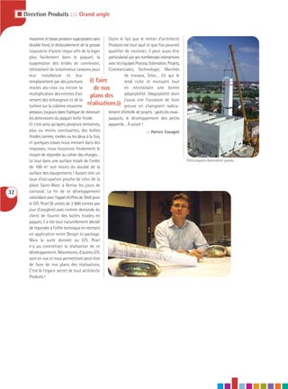 I Direction Produits : : : Grand angle


         moyenne et basse pression superposées sans        Outre le fait que le métier d’architecte
         double fond, le dédoublement de la grosse         Produits est tout sauf ce que l’on pourrait
         tuyauterie d’azote impur afin de la loger         qualifier de routinier, il peut aussi être
         plus facilement dans le paquet, la                particularisé par ses nombreuses interactions
         suppression des brides de connexion,              avec les équipes Process, Estimation, Projets,
         nécessitant de volumineux caissons pour           Commerciales, Technologie, Marchés
         leur installation et leur                                    de travaux, Sites… Ce qui le
         remplacement par des jonctions
         mixtes alu-inox ou encore la
                                               «     faire
                                                    de nos
                                                                      rend riche et motivant tout
                                                                      en nécessitant une bonne
         multiplication des entrées d’air        plans des            adaptabilité. Adaptabilité dont
         venant des échangeurs et de la
         turbine sur la colonne moyenne                         »     j’aurai vite l’occasion de faire
                                               réalisations preuve en changeant radica-
         pression, toujours dans l’optique de diminuer     lement d’échelle de projets : après les maxi-
         les dimensions du paquet boîte froide.            paquets, le développement des petits
         Et c’est ainsi qu’après plusieurs tentatives,     appareils… À suivre !
         plus ou moins concluantes, des boîtes                                     ::: Patrice Cavagné
         froides carrées, rondes ou les deux à la fois,
         et quelques essais nous menant dans des
         impasses, nous trouvions finalement le
         moyen de répondre au cahier des charges…
         Le tout dans une surface totale de l’ordre                                                         Petits paquets deviendront grands…
         de 100 m2 soit moins du double de la
         surface des équipements ! Autant dire un
         taux d’occupation proche de celui de la
         place Saint-Marc à Venise les jours de
32       carnaval. La fin de ce développement
         coïncidant avec l’appel d’offres de Shell pour
         le GTL Pearl (8 unités de 3 600 tonnes par
         jour d’oxygène) avec comme demande du
         client de fournir des boîtes froides en
         paquet, il a été tout naturellement décidé
         de répondre à l’offre technique en mettant
         en application notre Design to package.
         Mais la suite donnée au GTL Pearl
         n’a pu concrétiser la réalisation de ce
         développement. Néanmoins, d’autres GTL
         sont en vue et nous permettront peut-être
         de faire de nos plans des réalisations.
         C’est là l’espoir secret de tout architecte
         Produits !
 