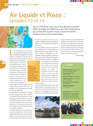 I Corée du Sud : : : Tour du monde I I I




             Air Liquide et Posco :
             épisodes 13 et 14
                                                                Dans le N°24 d’Eole, nous vous avions présenté le procédé
                                           Japan                FINEX, développé par POSCO ainsi, que l’état d’avancement
                                  Sea of
                                            Tokyo
     China                        Japan                         qui en était dans sa phase étude et achat de matériel.
                                Pohang
      Beijing           Seoul              Osaka
                                                                Quelques mois se sont écoulés depuis.
                                South
                                Korea

                                                                   s'est fait à un rythme exceptionnel sous la              heures à élaborer le plan de démobilisation/
                                                                   pression de POSCO qui nous a demandé de                  mobilisation des superviseurs. Ces derniers
                      Shanghai
                               East
                                                                   gagner un mois sur la date de démarrage des              sont partis en congés jusqu’à la reprise de
                             China sea                             deux trains.                                             l’activité. La grève terminée, les opérations
                                                                   En janvier 2006, une fuite a été détectée                de pré-commissioning ont pu commencer
                                                                   sur le vaporiseur de P14. Jacques Jeanne de              sous la houlette de Patrick Simon. Dans


             L
                      es inquiétudes que nous avions               DFV est allé sur place pour inspecter le vapo.           le prochain numéro, nous vous raconterons
                      pour respecter les dates des mises           Quatre fissures importantes ont été                      la suite et fin de cette histoire !
                      à FOB (Free On Board) ont été levées         constatées. Philippe Grigoletto, Jean-Claude                                               ::: Thierry Darle
             grâce aux membres de l’équipe qui ont                 Beauvois, les bureaux d’étude de Champigny
             parfaitement intégré l’enjeu de ce projet             et de Vitry ainsi que Nordon ont préparé
             important. Ce ne fut pas facile ,                                   une procédure de réparation
36           surtout quand on doit livrer           DERNIÈRE
                                                                                 qui a été soumise aux autorités
             les colonnes de Posco 13 (P13)         MINUTE                       de contrôle sous la tutelle                    ::: L’ÉQUIPE
             11 mois après la LOI (Letter Of        Signature, en                de Hervé Ferrière. Puis deux                   Équipe Montage
             Intention) avec un accostage           décembre 2006,               soudeurs de Nordon et
                                                    de POSCO K14,                                                               Chef de chantier : Jérôme Gras
             de la colonne argon sur le port                                     Guy Berté de DFV sont allés                    puis Ignacio Losada Gomez
             de Bonneuil-sur-Marne, et les          appareil de 2000 t/j
                                                    avec la plus                 réparer : je peux vous dire                    Superviseur BF P13 :
             colonnes de Posco 14 (P14) un          grosse boîte froide          qu'ouvrir quatre trous d’homme                 Christian Haag
             mois plus tard. Saluons la             en paquet jamais             dans la colonne de 600 mm                      Superviseur BF P14 : William Briest
             performance de DFV et de notre         réalisée en France           pour avoir accès aux zones                     Superviseur unité: A. Pompiliani
             service expédition qui ont             (7,5x7,5x54 m - 400 t).                                                     puis Jean Kanape
                                                                                 affectées n’est pas une chose
             coordonné l’accostage de la                                                                                        Superviseur instrumentation :
                                                                   simple à réaliser !                                          Guy Laudicina
             colonne argon. C’est la plus grande colonne           Les premiers démarreurs étaient sur le site                  Superviseur machine :
             jamais sortie de France avec 3,9 m de                 depuis presque 2 mois quand, fin juin, une                   A. Mouchenotte
             diamètre et 50 m de longueur pour un poids            forte grève s'est déclenchée. Elle a duré
             de l’ordre de 100 tonnes.                                                                                          Équipe Démarrage
                                                                   presque 3 mois stoppant toute activité.                      Chef démarreur : Patrick Simon
             Quelques FOB ont été «chauds», même s’ils             Nous avons, avec POSCO passé de longues                      Démarreurs : Alexandre Gaillard,
             se sont déroulés en hiver ! Avoir un FOB le
                                                                                                                                François Danion, Alain Dubois,
             31 décembre 2005, par exemple, n’est pas                                                                           Eric Latorse, Evelyne Duchemin,
             chose aisée. Un autre FOB avec un moteur                                                                           Bruno Tailliez, Sébastien de Limon
             de 23 MW dont Converteam (ex-Alstom) a
             refait le bobinage du stator, pour faute
             d’isolation, en 3 semaines pour respecter la
             date de départ du navire, alors qu’en temps
             normal il faut 6 semaines.
             Le matériel expédié, il ne restait plus qu’à
             suivre le montage. Notre chef de chantier,
             Jérôme Gras, est arrivé sur le site en octobre
                                                                                                                               ::: Equipe projet de gauche à droite :
             2005, suivi du superviseur boîtes froides,                                                                        Ignacio Losada Gomez, Guy Laudicina, A. Pompiliani,
             Christian Haag. L’avancement du montage                                                                           William Briest, Christian Haag, Guy Berté
                                                                    Chargement des colonnes au port de Bonneuil-sur-Marne
 