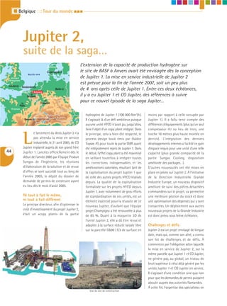 I Belgique : : : Tour du monde I I I




                Jupiter 2,
                suite de la saga…
                                      Denmark
                                                                 L’extension de la capacité de production hydrogène sur
                                      Copenhagen                 le site de BASF à Anvers avait été envisagée dès la conception
                    North sea
  United                                                         de Jupiter 1. La mise en service industrielle de Jupiter 2
 Kingdom
                                                                 est prévue pour la fin de l’année 2007, soit un peu plus
London         Amsterdam
                                            Berlin               de 4 ans après celle de Jupiter 1. Entre ces deux échéances,
              Belgium     Antwerp
                   Brussels                                      il y a eu Jupiter 1 et CO Jupiter, des références à suivre
                                     Germany

                                Frankfurt
                                                                 pour ce nouvel épisode de la saga Jupiter…
          Paris
     France

                                                                   hydrogène de Jupiter 1 (100 000 Nm3/h).        moins par rapport à celle occupée par
                           Switzerland       Austria
                 Geneve                                            Il s'agissait là d'un défi ambitieux puisque   Jupiter 1). Il a fallu tenir compte des
                                                                   aucune unité HYCO n'avait pu, jusqu'alors,     différences d'équipements (plus qu'un seul
                                                                   faire l'objet d'un copy plant intégral. Dans   compresseur H2 au lieu de trois, une


                L
                         e lancement du devis Jupiter 2 n'a        le principe, cela a bien été respecté, le      torche 16 mètres plus haute montée en
                         pas attendu la mise en service            process design book émis par Haldor            derrick). L'intégration des derniers
                         industrielle, le 21 avril 2005, de CO     TopsØe AS pour toute la partie SMR ayant       développements internes a facilité ce gain
                Jupiter implanté auprès de son grand frère         été intégralement repris de Jupiter 1. Dans    d'espace requis pour une unité d'une telle
44              Jupiter 1. Lancées officiellement dès le           le détail, l'effet copy plant a été maximisé   capacité (plus grande compacité de la
                début de l'année 2005 par l'équipe Produit         en veillant toutefois à intégrer toutes        partie Syngas Cooling, disposition
                Syngas de l’Ingénierie, les réunions               les corrections indispensables et les          améliorée des packages…).
                d'élaboration de la solution et de revue           améliorations valorisées, résultant tant de    D’autres nouveautés ont été mises en
                d'offres se sont succédé tout au long de           la capitalisation du projet Jupiter 1 que      place en pilote sur Jupiter 2. À l’initiative
                l'année 2005, le dépôt du dossier de               de celle des autres projets HYCO réalisés      de la Direction Industrielle Grande
                demande de permis de construire ayant              depuis. La qualité de la capitalisation        Industrie Europe, un nouveau dispositif
                eu lieu dès le mois d'août 2005.                   formalisée sur les projets HYCO depuis         amélioré de suivi des pièces détachées
                                                                   Jupiter 1, avec notamment de gros efforts      commandées sur le projet, va permettre
                Ni tout à fait le même,                            de standardisation de ces unités, est un       une meilleure gestion du stock et donc
                ni tout à fait différent                           élément essentiel pour la réussite de ce       une optimisation des dépenses qui y sont
                Le principe directeur, afin d'optimiser le         nouveau Jupiter, d’autant que l’équipe         consacrées. Un déploiement aux autres
                coût d'investissement du projet Jupiter 2,         projet Champigny a été renouvelée à plus       nouveaux projets de la Grande Industrie
                était un «copy plant» de la partie                 de 85 %. Quant à la maquette 3D de             est donc prévu sous brève échéance.
                                                                   l'unité Jupiter 2, elle a dû être revue et
                                                                   adaptée à la surface réduite laissée libre     Challenges et défis
                                                                   sur la parcelle G600 (1/3 de surface en        Jupiter 2 est un projet envisagé de longue
                                                                                                                  date, mais qui, comme son aîné, a connu
                                                                                                                  son lot de challenges et de défis. À
                                                                                                                  commencer par l’obligation selon laquelle
                                                                                                                  la mise en service de Jupiter 2, sur la
                                                                                                                  même parcelle que Jupiter 1 et CO Jupiter,
                                                                                                                  ne génère pas, au global, un niveau de
                                                                                                                  bruit supérieur à celui déjà généré par les
                                                                                                                  unités Jupiter 1 et CO Jupiter en service.
                                                                                                                  Il s'agissait d'une condition sine qua non
                                                                                                                  pour que les demandes de permis puissent
                                                                                                                  aboutir auprès des autorités flamandes.
                                                                                                                  À cette fin, l'expertise des spécialistes en
                                                                      Vue du site de construction
 