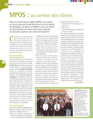 I MPOS : : : Organisation I I I




         MPOS : au service des clients
         Depuis le mois de janvier 2006, le MPOS, s’est installé                                              organisée autour de trois activités :
                                                                                                              1. Proposition/coordination/support aux
         au rez-de-chaussée du bâtiment B sur le site Air Liquide
                                                                                                                 opérations
         de Champigny-sur-Marne. Le MPOS est issu d’un besoin                                                 2. Projets neufs
         de restructuration du service Clients pour répondre                                                  3. Projets revamping/réparation/expertise/
         aux nouvelles exigences des clients de l’Ingénierie.                                                    pièces de rechange
                                                                                                              Pour remplir ces objectifs, les processus de
                                                             Le MPOS devrait devenir le point d’entrée        réalisation ont été adaptés à la taille des


         C
                 onfrontée à une compétition de                                                               projets. De plus, des solutions optimisées
                 plus en plus sévère avec des                unique au service des opérations (GIE,
                                                             filiales…) vers l’Ingénierie, permettant ainsi   ont été développées pour les parties études
                 concurrents traditionnels qui                                                                de détails et fabrication sur les projets. Les
         développent des offres réactives ou des             d’assurer des engagements de réactivité
                                                             et de maîtrise des délais et des risques.        développements technologiques permettant
         compétiteurs issus des pays émergents,                                                               d’améliorer et de rationaliser les coûts,
         l’Ingénierie doit s’adapter aux nouvelles         • Réaliser des projets clés en main de
                                                             «petite» taille et permettre ainsi à             devront être intégrés. Le MPOS rassemble
         demandes des clients que ce soit en                                                                  des personnes de profils polyvalents en
         termes de prix, de sécurité, de fiabilité ou        l’Ingénierie de contribuer plus activement
                                                             au développement du Groupe dans ces              maintenant et en développant les
         de maîtrise des risques.                                                                             compétences des équipes confrontées à un
                                                             tailles d’appareils.
         Nouveaux modèles,                                 • Continuer à servir nos clients, dans le          environnement en perpétuelle évolution.
         nouvelle organisation                               domaine des pièces de rechange, en               Cette organisation va nous permettre de
         Dans ce contexte, le service Clients s’était        cherchant à développer une offre                 structurer et de renforcer le support
         principalement développé, ces dernières                                                              technique et technologique. Elle nous offre
52                                                           rechange, en liaison avec les Projets.
         années, autour de trois activités : d’abord       Le MPOS a aussi été créé avec la volonté de        de réelles opportunités de développer
         l’activité Site, rassemblant le montage et        relever de nouveaux défis. Par exemple, la         de nouvelles méthodologies, d’adapter les
         le démarrage des projets World-Wide               structure du MPOS permettra la réalisation,        outils en conséquence et de renforcer la
         Engineering. Ensuite l’activité Revamping         en coopération avec les autres ingénieries         cohérence entre les phases d’élaboration
         d’unités et la réalisation de «petites»           du Groupe -en particulier ALEI- de petits          et de réalisation de «petits» projets. Elle
         installations, principalement pour la Grande      projets non standards. Nous continuerons           contribue également à créer et à développer
         Industrie. Enfin, l’activité Pièces de            également à réaliser des projets de                des parcours professionnels riches
         rechanges pour l’ensemble de nos clients.         revamping, notamment dans le cadre des             permettant aux collaborateurs d’acquérir
         Le service Clients avait ensuite pris en charge   investissements et des travaux de réparation       progressivement des compétences clés
         deux nouvelles missions : la réalisation de       des unités existantes pour le Groupe.              indispensables au succès de l’entreprise.
         projets dits clés en main intégrant des                                                                                         ::: Thierry Pacini
                                                           La nouvelle organisation des projets est
         technologies telles que les petits reformers
         hydrogène (1 000 à 10 000 Nm3/h) ou les
         Sigma, ainsi que l’exécution des «petits»
                                                                                                                                         :::Équipe MPOS de gauche à droite :
         projets ALE dans le cadre d’une structure                                                                                       1er rang : Karine Bellucci, Laurence
         plus adaptée à la réalisation de ces projets.                                                                                   Chauveau, Carole Pegeron, Cyrille Burger,
                                                                                                                                         Thierry Guilbault, Hervé Petitjean
         Avec la mise en place progressive de l’IMS                                                                                      2e rang : Joëlle Queferus, Dominique
                                                                                                                                         Lelarge, Fabrice Tromp, Zoé Charignon,
         au sein du Groupe, il est devenu nécessaire                                                                                     Nathalie Derive-Teuscher, Yves Schulz,
                                                                                                                                         Thierry Ott, Antonio Zottola,
         que le service aux clients intègre ces                                                                                          Yvan Charghinoff
         nouveaux besoins. L’Ingénierie a donc                                                                                           3e rang : Aline Kim, Sylvie Fillion,
                                                                                                                                         Magali Zerafa, Gilles Bracque,
         décidé d’adapter son organisation.                                                                                              François Dehaine, Thierry Sifodil,
                                                                                                                                         Philippe Labidoire, Pierre-Alexandre Setier
                                                                                                                                         4e rang : Sébastien Hanriot,
         Des objectifs affichés                                                                                                          Fadila Samchaoui, Corinne Oliveira,
                                                                                                                                         Thierry Renault, Valérie Chaissé,
         Les objectifs du MPOS pour Multi-Projects                                                                                       Christophe Dhennin, Lionel Marchier,
         Opérations Support (Multi-Projets et                                                                                            Jocelyn Demeusy, Audrey Chevallier,
                                                                                                                                         Rodolphe Egault, Christian Rousselot,
         Support aux Opérations) sont de :                                                                                               Sébastien Chapuis.

         • Renforcer l’assistance au Groupe en                                                                                           :::Absents de la photo : Yann Augustin,
                                                                                                                                         Arnaud Brazier, Michel Coudeneau, Nabil
           apportant un fort support aux opérations,                                                                                     Chikhoune, Philippe Le Chanu, Alain Libarre

           en termes d’expertise et de compétences.
 