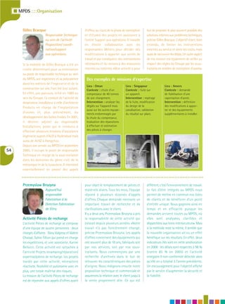 I MPOS : : : Organisation


         Gilles Bracque                                  d’offres, au cours de la phase de conception      but de proposer le plus souvent possible des
                           Responsable Technique         et d’études des projets en assistance à           solutions internes aux problèmes techniques,
                           au sein de l’activité         l’entité Support aux opérations. Il travaille     précise Gilles Bracque. L’objectif étant, bien
                           Proposition/ coordi-          en étroite collaboration avec les                 entendu, de limiter les interventions
                           nation/support                responsables Métiers pour décider des             externes au service et donc les coûts, mais
                           aux opérations.               modifications à apporter aux unités de            aussi de raccourcir les délais. Un autre aspect
                                                         travail et par conséquent, des interventions      de ma mission est également de veiller au
         Si la mobilité de Gilles Bracque a été un       nécessaires et du recours à des ressources        respect des règles du Groupe par les sous-
         critère déterminant pour sa nomination          internes ou externes. «Mon activité a pour        traitants en matière de conception d’usines».
         au poste de responsable technique au sein
         du MPOS, son expérience et sa polyvalence        Des exemples de missions d’expertise
         dans les métiers de l’ingénierie et de la
                                                          Lieu : Oman                     Lieu : Singapour                Lieu : Anvers
         construction sur site, l’ont été tout autant.    Contexte : chute d’un           Contexte : fuite sur            Contexte : demande
         En effet, son parcours, initié en 1989 au        compresseur de 40 tonnes        un appareil.                    de fiabilisation d’une
         sein du Groupe, l’a conduit de l’activité de     de son chargement.              Intervention : repérage         vaporisation d’azote.
         dessinateur installateur à celle d’architecte    Intervention : analyser les     de la fuite, modification       Intervention : définition
                                                          dégâts sur l’appareil mais      du design de la                 des modifications à appor-
         Produits en charge de l’implantation
                                                          aussi sur les autres équipe-    canalisation, validation        ter et des équipements
         d’usines et, plus précisément, du                ments endommagés par            du résultat sur place.          supplémentaires à installer.
         développement des boîtes froides. En 2001,       la chute du compresseur,
         il devient adjoint au responsable                évaluation des réparations
         Installations, poste qui le conduira à           à effectuer et estimation
                                                          des pièces à changer.
         effectuer plusieurs missions d’assistance
         ingénierie auprès d’ALEI à Hyderabad mais
         aussi de ALHZ à Hangzhou.
         Depuis son arrivée au MPOS en septembre
54       2005, il occupe le poste de responsable
         Technique en charge de la sous-traitance
         dans les domaines du génie civil, de la
         mécanique et de la tuyauterie. Il intervient
         essentiellement en amont des appels



         Przemyslaw Brozyna                              pour objet le remplacement de pièces et           différent, c’est l’environnement de travail.
                           Aujourd’hui                   matériels divers. Tous les mois, l’équipe         Le fait d’être intégrés au MPOS nous
                           responsable                   répond à plusieurs dizaines d’appels              permet de mettre en commun nos listes
                           Fabrication à la              d’offres. Chaque demande nécessite un             de clients et de bénéficier d’un point
                           Direction Fabrication         important travail de recherche et de              d’entrée unique. Nous gagnons ainsi en
                           de Vitry.                     clarifications avec le client.                    temps et en efficacité puisque les
                                                         Il y a deux ans, Przemyslaw Brozyna a pris        demandes arrivent toutes au MPOS, où
         Activité Pièces de rechange                     la responsabilité de cette activité qui           elles sont analysées, clarifiées et
         L’activité Pièces de rechange se compose        existait depuis plusieurs années. «Notre          dispatchées aux bons interlocuteurs». Mais
         d’une équipe de quatre personnes : deux         travail n’a pas foncièrement changé,              si la méthode reste la même, il semble que
         chargés d’affaires : Davy Valgresy et Valérie   précise Przemyslaw Brozyna. Les appels            la nouvelle organisation ait eu un effet
         Chaissé, Sylvie Fillion qui prend en charge     d’offres concernent des équipements qui           bénéfique sur les résultats. En effet, deux
         les expéditions, et une assistante, Karine      ont souvent plus de 10 ans, fabriqués soit        indicateurs clés sont en nette amélioration
         Bellucci. Cette activité est rattachée à        par nos services, soit par nos sous-              en 2006 : les délais sont respectés à 98 %
         l’activité Projets revamping/réparation/        traitants. Nous commençons par une                (contre 85 % en 2005) et l’activité
         expertise/pièces de rechange. Les projets       recherche d’archives dans le but de               enregistre 0 non-conformité détectée alors
         traités par cette activité, nécessitent         retrouver les caractéristiques des pièces         qu’elle en a totalisé 3 l’année précédente.
         réactivité, flexibilité et autonomie avec en    d’origine. Nous rédigeons ensuite notre           Un encouragement pour l’objectif affiché
         plus, une totale maîtrise des risques.          proposition technique et commerciale et           par le service d’augmenter la sécurité et
         La mission de l’activité Pièces de rechange     assurerons la relation avec le client jusqu’à     la fiabilité.
         est de répondre aux appels d’offres ayant       la vente proprement dite. Ce qui est
 