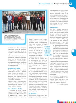 Des nouvelles de… : : : Autocontrôle Terneuzen I


                                                                                                                   beaucoup d’acteurs un élément marquant
                                                                                                                   car nous savons tous que la technique est
                                                                                                                   beaucoup plus facile à gérer que les
                                                                                                                   hommes (lecteurs et rédacteur compris !).
                                                                                                                   Il n’empêche que cet aspect est le facteur
                                                                                                                   essentiel de succès de tous nos projets et
                                                                                                                   lorsqu’un projet comme PANTER a un
                                                                                                                   impact direct sur la vie de certains d’entre
                                                                                                                   nous, il est clair que rien ne peut être
                                                                                                                   négligé ni laissé au hasard.

                                                                                                                   Et maintenant
                                                                                                                 Reste donc à souhaiter beaucoup de
                                                                                                                 courage à tous, soit dans leur nouvel emploi,
                                                                                                                 soit pour réussir toutes les modifications et
                                                                                                                 nouveaux investissements, nécessaires
:::Équipe du projet de gauche à droite :                                                                         préalables au passage définitif en
Rico de Koeijer, Werner Geensen, Maarten de Vos
(partant à Rozenburg), Ruud Vriens, Richard Hoeder,                                                              autocontrôle. Deux grandes échéances sur
Claudia Oeyen, Patrick van Bunder, Dennis Minnaert,                                                              le calendrier : le 1er décembre 2006, passage
Arjan de Feijter, Jacques Kiewiet, Robert Evers, Benny Boogaert,   forte et la beauté, la grâce et la vivacité
Rinus de Quelerij, Johnny de Feijter                               de cet animal nous paraissaient donc          à une personne par poste avec les six
:::Absent de la photo : Rinus Beaufort
                                                                   parfaitement convenir à notre programme.      opérateurs restants, et le 1er avril 2007,
                                                                   Et c’est sous la houlette de Jacques          passage en autocontrôle avec un système
                                                                                                                           de deux équipes (matin et après-

           activités du site, et ce y compris la
                                                                   Kiewiet, qui, venant de
                                                                   Bergen op Zoom, a succédé à        «   le défi          midi) travaillant les jours de
                                                                                                                           semaine et assurant des rondes les
           supervision de l’unité PSA ; sans oublier               Dirk Van Roosbroeck comme             humain
                                                                   Directeur du site en mai restera un                     samedis, dimanches et jours fériés.
           le surpresseur hydrogène en service                                                                                                                    5
                                                                   dernier, que tout a été lancé :                         Ce système est original comparé
           au carrefour du réseau à Zelzate (voir Eole                                                   élément
                                                                   d’abord cet été, l’annonce                              avec ce qui s’est fait en France ou
           n°23).
           Cette préparation minutieuse a mis                      au Conseil d’Entreprise (CE),
                                                                   ensuite, la revue de tous
                                                                                                                      »
                                                                                                       marquant en Allemagne et a pour but un
                                                                                                                           passage rapide à l’autocontrôle
           clairement en évidence la nécessité de
                                                                   les aspects entre la Direction et le          tout en se laissant les moyens de le faire
           pouvoir offrir un avenir au sein d’Air
                                                                   CE -processus qui, bien au-delà de            évoluer en temps réel.
           Liquide à tous ceux qui seraient appelés à
                                                                   son aspect légal, permit à tous de soulever   Je veux profiter de l’occasion que m’offre
           quitter le site, point difficile compte tenu
                                                                   beaucoup de questions pertinentes- et,        cet article pour remercier les nombreuses
           de la dimension de l’activité Grande
                                                                   enfin, annonce sur le site le 6 septembre     personnes concernées ou impliquées par
           Industrie aux Pays-Bas.
                                                                   dernier.                                      PANTER, en commençant par l’ensemble
           Les apports de Pergen                                   Une fois passée l’émotion consécutive         du personnel de Terneuzen, restants et
           C’est le projet Pergen, autre projet de                 à cette annonce, toutes les personnes         partants, à qui je souhaite le meilleur pour
           grande ampleur, qui nous a permis de                    ont eu l’occasion de s’exprimer sur leur      le futur, mais aussi tous les autres sans qui
           boucler la boucle. Aux Pays-Bas, il fera                vision personnelle du futur et la partager    cette panthère n’aurait pas pu naître. C’eût
           appel à de nouvelles compétences et                     avec le management. Au bout de ce             été dommage…
           permettra aussi aux opérateurs de                       long chemin, nous pouvons annoncer            Comme nous l’avons vu, ce projet assure
           Rozenburg, Bergen op Zoom et Terneuzen                  aujourd’hui les départs d’une personne        le futur du site et permet de voir la vie
           d’évoluer dans leurs métiers.                           pour Pergen, celui de quatre autres pour      beaucoup plus en rose. Tiens… Rose,
           En parallèle, grâce à un programme de                   Bergen op Zoom, permettant ainsi de           Panthère… Cela rappelle quelque chose,
           formation, une réorganisation de l’équipe               reconstituer l’effectif sur place ; une       n’est-ce pas, Inspecteur Clouseau ?
           de maintenance de la région a offert                    personne a rejoint le staff de l’équipe                           ::: Jean-Louis Rousseau
           d’autres évolutions possibles.                          régionale de maintenance et sera basée à
                                                                   Rozenburg et, pour finir, un accord a été
           Nom de baptême : Panter                                 trouvé avec deux personnes pouvant faire
           Il n’y avait plus, dès lors, qu’à baptiser              valoir leurs droits à une préretraite.
           le projet. Très vite PANTER -Project
           Automatization for a New and solid future               Un défi relevé !
           for TERneuzen- s’est imposé… Nous                       Ce défi humain, premier chapitre de ce
           voulions y associer une symbolique                      passage en autocontrôle, restera pour
 