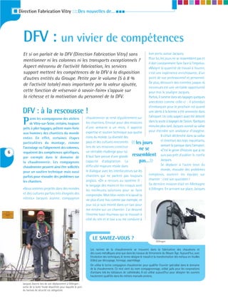 I Direction Fabrication Vitry : : : Des nouvelles de… I I I




         DFV : un vivier de compétences
         Et si on parlait de la DFV (Direction Fabrication Vitry) sans                                             bon port», avoue Jacques.
                                                                                                                   Pour lui, les jours ne se ressemblent pas et
         mentionner ni les colonnes ni les transports exceptionnels ?
                                                                                                                   il doit constamment faire face à l’imprévu.
         Aspect méconnu de l’activité fabrication, les services                                                    «Malgré la quantité de travail à fournir,
         support mettent les compétences de la DFV à la disposition                                                c’est une expérience enrichissante, d’un
         d’autres entités du Groupe. Petite par le volume (5 à 8 %                                                 point de vue professionnel et personnel.
                                                                                                                   De plus, découvrir des contrées jusque-là
         de l’activité totale) mais importante par la valeur ajoutée,
                                                                                                                   inconnues est une véritable opportunité
         cette fonction de «réservoir à savoir-faire» s’appuie sur                                                 pour moi !», souligne Jacques.
         la richesse et la motivation du personnel de la DFV.                                                      Parfois, il ramène dans ses bagages quelques
                                                                                                                   anecdotes comme celle-ci : il attendait
                                                                                                                   d’embarquer pour le prochain vol quand
        DFV : à la rescousse !                                                                                     une alerte à la bombe a été annoncée dans
                                                                     chaudronnier se rend régulièrement sur        l’aéroport. Un colis suspect avait été détecté
         P    armi les «compagnons» des ateliers
              de Vitry-sur-Seine, certains, toujours
         prêts à plier bagages, prêtent main-forte
                                                                     les chantiers. Envoyé pour des missions
                                                                     d’une semaine à un mois, il apporte
                                                                                                                   dans la soute à bagages de l’avion. Quelques
                                                                                                                   minutes plus tard, Jacques ouvrait sa valise
                                                                     expertise et soutien technique aux quatre     pour éteindre son analyseur d’oxygène.
         aux hommes des chantiers du monde
                                                                     coins du monde. La diversité des                          Il s’était déclenché dans sa valise
         entier. En effet, certaines étapes
         particulières du montage, comme
         l’accostage ou l’alignement des colonnes,
                                                                     pays et des cultures rencontrés
                                                                     lors de ses missions constitue
                                                                                                             «
                                                                                                           les jours           et émettait des bips inquiétants,
                                                                                                                               semant la panique dans l’aéroport.
                                                                     un véritable challenge pour lui.
                                                                                                              ne se            «C’est le genre d’histoire que je ne
6        requièrent des compétences spécifiques,
         par exemple dans le domaine de                              Il faut faire preuve d’une grande  ressemblent suis pas prêt d’oublier !», confie
         la chaudronnerie. Les compagnons
         chaudronnier peuvent ainsi être sollicités
                                                                     capacité d’adaptation. La
                                                                     difficulté majeure réside dans
                                                                                                              pas…            »Jacques.
                                                                                                                               Se déplacer à l’autre bout du
                                                                     le dialogue avec les interlocuteurs sur les               monde, résoudre des problèmes
         pour un soutien technique mais aussi
                                                                     chantiers qui ne parlent pas toujours         complexes, soutenir les équipes sur
         parfois pour résoudre des problèmes sur
                                                                     anglais. «On a recours au système D :         chantier : c’est son quotidien !
         les chantiers.
                                                                     le langage des mains et les croquis sont      Sa dernière mission était en Allemagne
         «Nous sommes projetés dans des mondes                       les meilleures solutions pour se faire        à Dillingen. En arrivant sur place, Jacques
         et des cultures parfois très éloignés des                   comprendre. Mon bloc-notes m’a sauvé la
         nôtres.» Jacques Jeanne, compagnon                          vie plus d’une fois comme par exemple, ce
                                                                     jour où je suis monté dans un taxi pour
                                                                     me rendre sur un chantier. J’ai dessiné
                                                                     l’énorme haut-fourneau qui se trouvait à
                                                                     côté du site et le taxi a su me conduire à




                                                                          LE SAVIEZ-VOUS ?                                          Dillingen

                                                                        Les racines de la chaudronnerie se trouvent dans la fabrication des chaudrons et
                                                                        des cuves métalliques ainsi que dans les travaux de ferronnerie du Moyen Âge. Aujourd’hui, avec
                                                                        l’évolution des techniques, le terme désigne le travail et la transformation des métaux en feuilles
                                                                        (tôles) par découpage, formage, assemblage.
                                                                        On utilise le terme compagnon chaudronnier pour qualifier l’ouvrier spécialisé dans le domaine
                                                                        de la chaudronnerie. Ce mot vient du nom compagnonnage, utilisé jadis pour les corporations
                                                                        d’artisans tels les bâtisseurs de cathédrales. Il est utilisé aujourd’hui pour désigner les ouvriers
                                                                        hautement qualifiés dans les métiers manuels anciens.

        Jacques Jeanne lors de son déplacement à Dillingen :
        sortie de la boîte froide déperlitée pour laquelle le port
        du harnais de sécurité est obligatoire
 