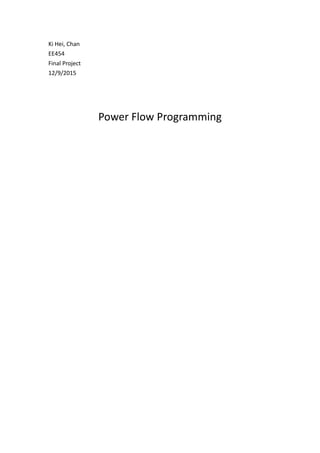 Ki Hei, Chan
EE454
Final Project
12/9/2015
Power Flow Programming
 