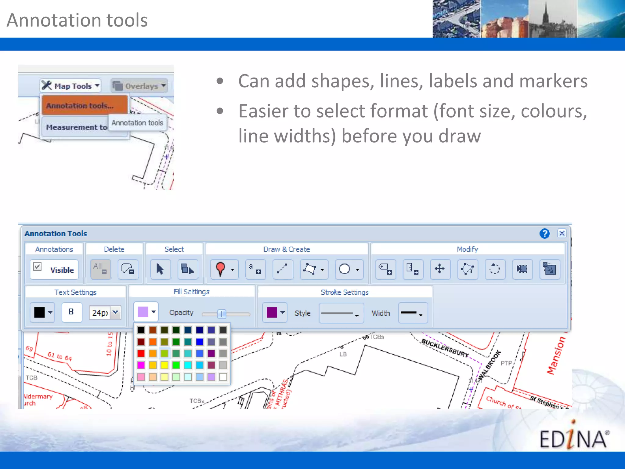 Annotation tools
• Can add shapes, lines, labels and markers
• Easier to select format (font size, colours,
line widths) before you draw

 