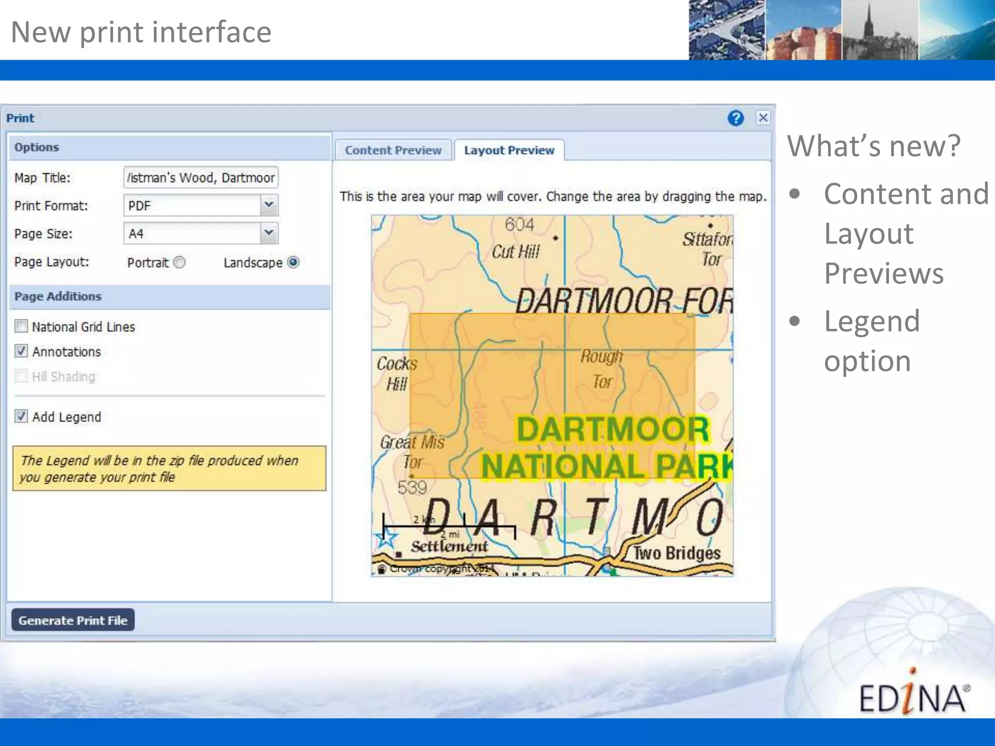 New print interface
What’s new?
• Content and
Layout
Previews
• Legend
option

 