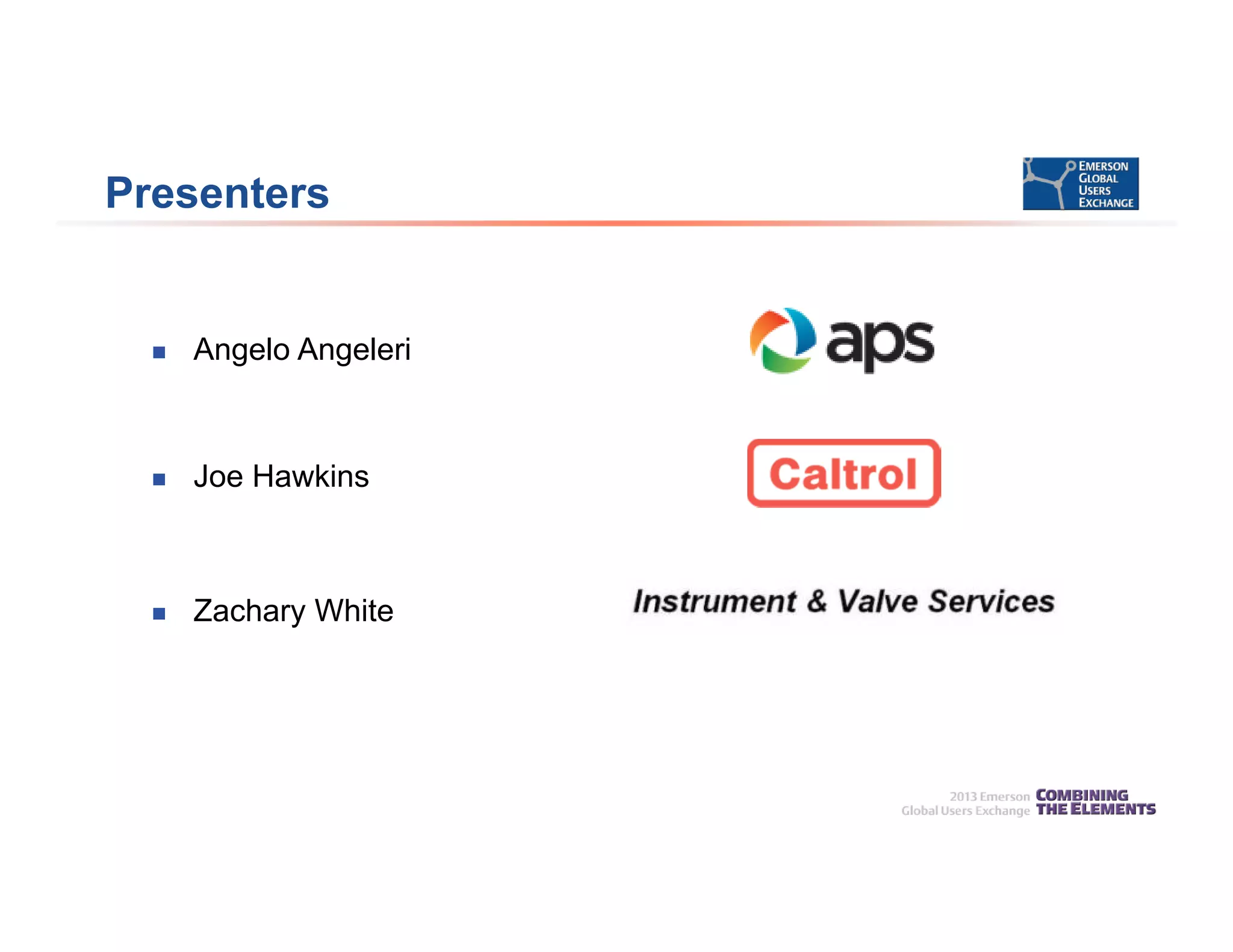 Presenters
 Angelo Angeleri
 Joe Hawkins
 Zachary White
 