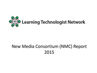 New Media Consortium (NMC) Report
2015
 