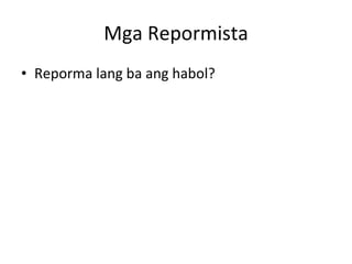 Mga Repormista Reporma lang ba ang habol? 