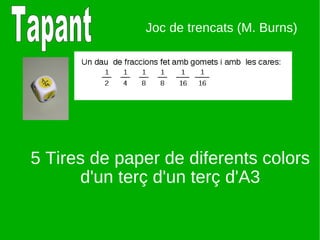 5 Tires de paper de diferents colors d'un terç d'un terç d'A3 Tapant Joc de trencats (M. Burns) 