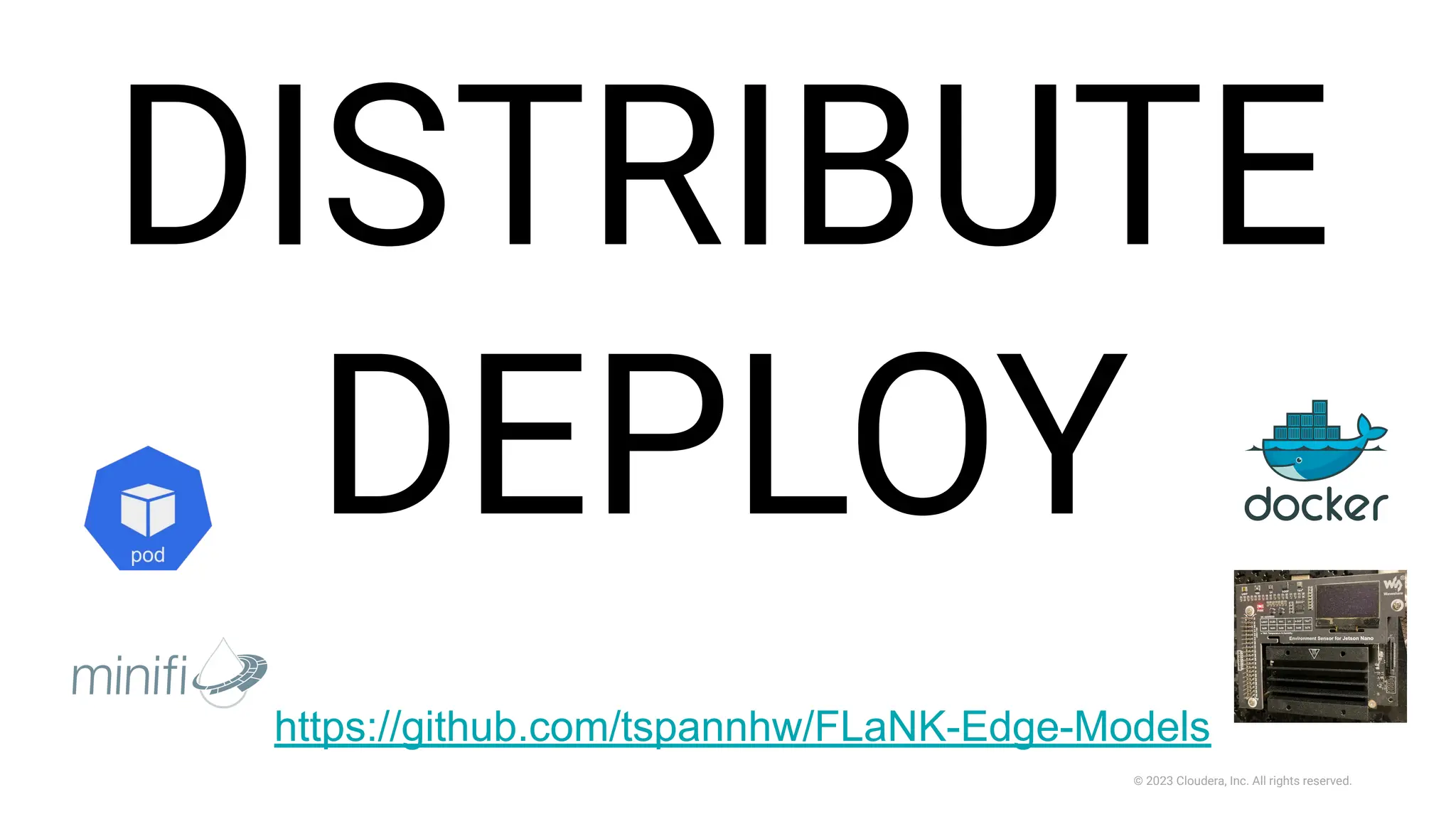 © 2023 Cloudera, Inc. All rights reserved.
DISTRIBUTE
DEPLOY
https://github.com/tspannhw/FLaNK-Edge-Models
 