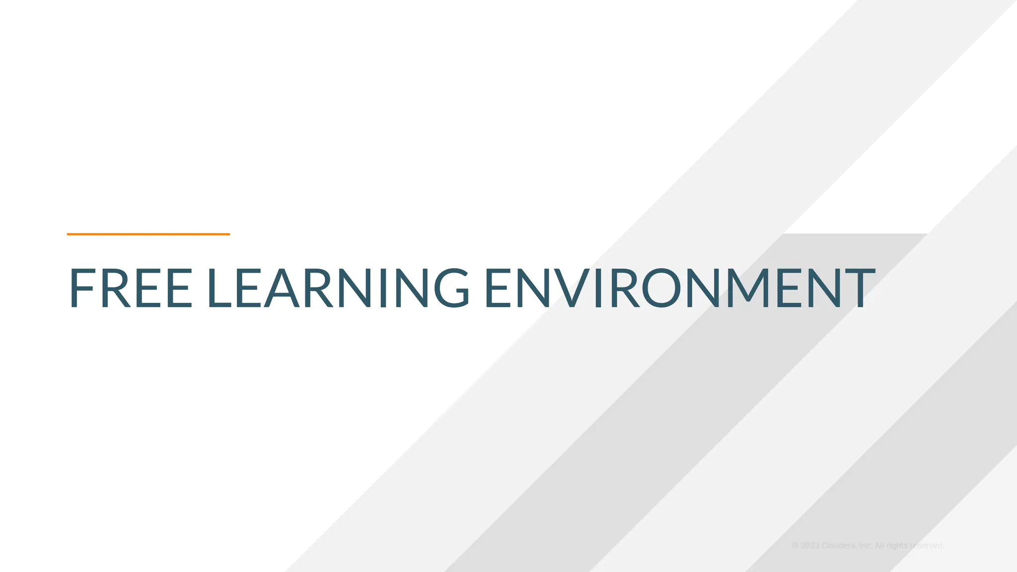 © 2023 Cloudera, Inc. All rights reserved.
FREE LEARNING ENVIRONMENT
 