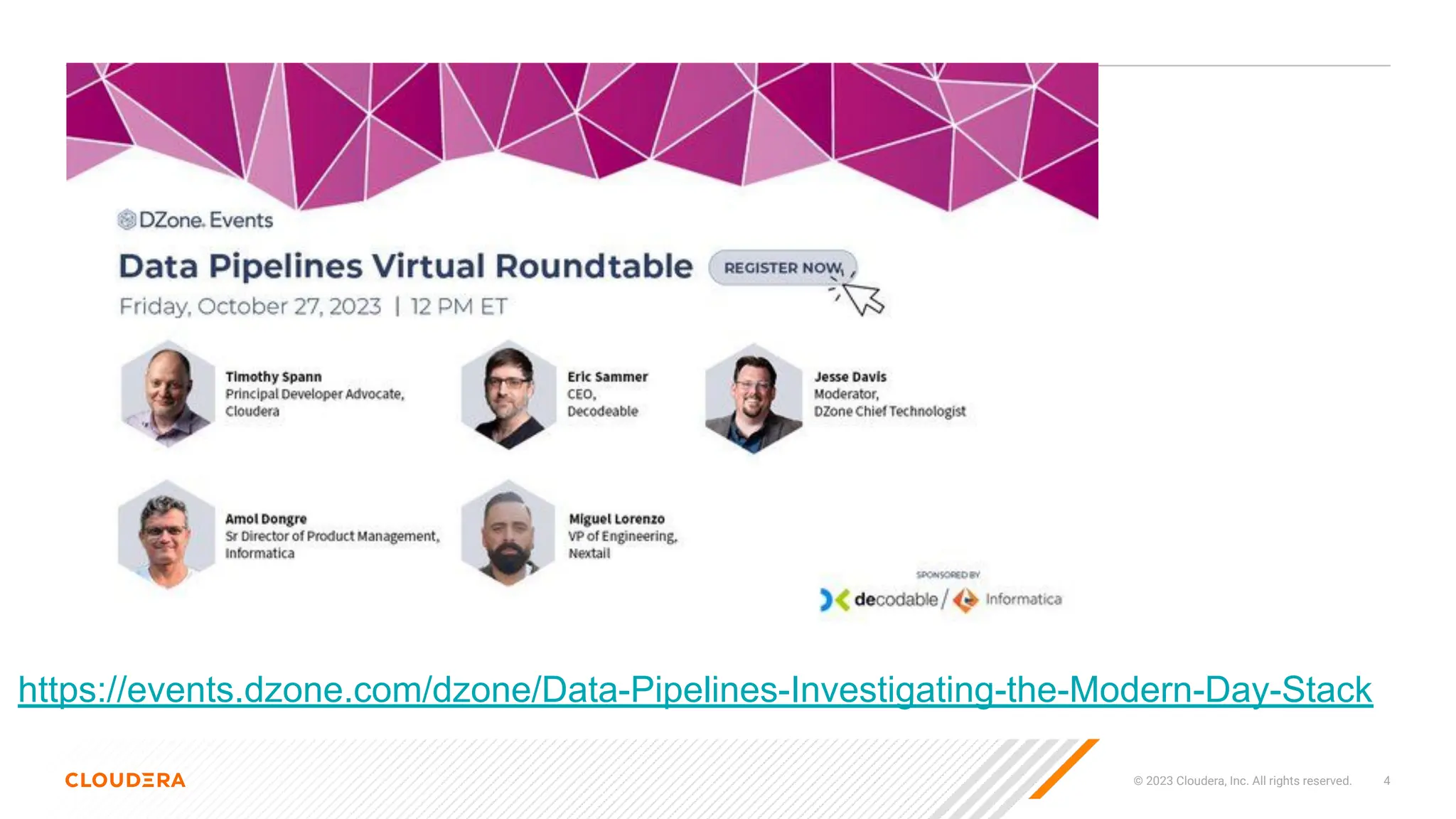 © 2023 Cloudera, Inc. All rights reserved. 4
https://events.dzone.com/dzone/Data-Pipelines-Investigating-the-Modern-Day-Stack
 