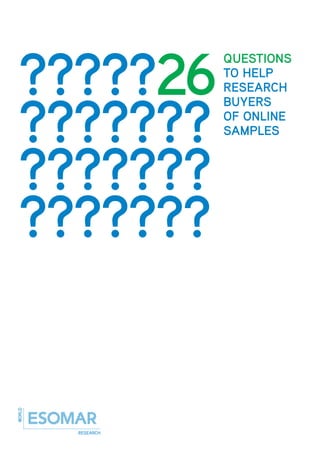 ?????26
          QUESTIONS
          TO HELP
          RESEARCH


???????
          BUYERS
          OF ONLINE
          SAMPLES



???????
???????
 