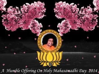 A Humble Offering On Holy Mahasamadhi Day 2014
 