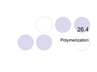 26.4 Polymerization 
