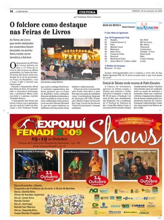 14     O REPÓRTER
                                                                                   CULTURA
                                                                                                                                                   SÁBADO, 26 de setembro de 2009


                                                                             por Estefania Vieira Linhares



O folclore como destaque                                                                                        BLOG DA MÚSICA
                                                                                                                                     Daniel Sommer


nas Feiras de Livros                                                                                              O Que Rola na Iguatemi:

                                                                                                                  Top 10 Programação Pop:
As Feiras de Livros                                                                                               01   Shakira                              She Wolf
                                                                                                                  02   Charlie Brown Jr                     Me Encontra
que serão realizadas                                                                                              03   Pitty                                Me Adora
em novembro foram                                                                                                 04   Mariah Carey                         Obsessed
                                                                                                                  05   Madonna                              Celebration
lançadas na quinta-                                                                                               06   Katy Perry                           Thinkin´ of You
feira e terão como                                                                                                07   Pussycat Dolls                       Hush Hush
                                                                                                                  08   Beyoncé                              Halo
temática o folclore                                                                                               09   Black Eyed Paes                      I Gotta Feeling
                                                                                                                  10   Jason Mraz ft. Colbie Caillat        Lucky


O
        lançamento da 20ª Feira
        de Livros Infantis do                                                                                     A Melhor da Semana:
        Sesc e 17ª Feira de Li-                                                                                   Rihanna - Te Amo
vros de Ijuí ocorreu na última
quarta-feira, no Teatro do Sesc.                                                                                 Acesse: www.iguatemifm.com e conheça o novo site da Sua
As feiras dos livros serão rea-                                                                                 Rádio! Iguatemi FM, há 31 anos tocando tudo o que você gosta
lizadas de 4 a 8 de novembro,                                                                                   de ouvir!
na Praça da República, com
o tema “Cadê o folclore que
estava aqui”.
                                    Coral relembrou cantigas folclóricas
                                                                                                                Festival de Talentos recebe recursos de Poder Executivo
   Durante o lançamento oficial     que cantou cantigas folclóricas.       infantis e infanto-juvenis.             A Câmara de Vereadores           classificatórias e finais. O festival
das feiras do livro, foi apresen-   A comissão organizadora das               A Feira do Livro é promovida      aprovou na última sessão o          está previsto para ser realizado
tado a educadora homenage-          feiras garantiu que na Praça           pelo Poder Executivo e pelo          Projeto que autoriza o Poder        entre os meses de setembro e
ada, a professora Maria Luiza       da República serão realizadas          Sesc Ijuí com apoio de entidades     Executivo a repassar o valor de     novembro deste ano, conforme
Lucchese e o patrono, escritor      diversas atividades destinadas a       como Coordenadoria Regional          R$ 38 mil para a Fundação Cul-      critérios e regulamentos elabora-
Teobaldo Branco.                    todos os públicos. Entre as atra-      de Educação (36ª CRE), Funda-        tural de Ijuí, para atendimento     dos de forma conjunta pela Coor-
   O lançamento das Feiras dos      ções confirmadas está à presen-        ção Cultural, Unijuí, Livreiros de   das despesas com a realização       denadoria Especial de Cultura,
Livros contou com a apresenta-      ça do escritor Hermes Bernardi         Ijuí, Ceap, Círculo de Escritores    do 3º Festival de Talentos de       Fundação Cultural de Ijuí e União
ção do coral do Centro de Edu-      Jr, que irá contar histórias no        “Letra Fora da Gaveta” e demais      Ijuí – Canta Meu Bairro Canta. O    das Associações dos Bairros de
cação e Arte Professor Pardal       Anfiteatro da Praça sobre obras        entidades.                           recursos devem atender as fases     Ijuí (UABI).




                                                                                                                                                                              CMYK

                                                                                                                                                                                     CMYK
 