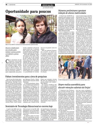 16        O REPÓRTER
                                                                                                                        EDUCAÇÃO
                                                                                                                                                                                                   SÁBADO, 26 de setembro de 2009


                                                                                                                         por Eduardo Erthal


Oportunidade para poucos                                                                                                                                Números preliminares apontam
                                                                                                                                                        redução de alunos matriculados
                                                                                                                                                          O Brasil tem 52.099.832 es-                 censo escolar, foram coletadas
                                                                                                                                                        tudantes matriculados na edu-                 informações de 97,4% das es-
                                                                                                                                                        cação básica, somando creche,                 colas no ano passado e 97,9%
                                                                                                                                                        pré-escola, ensino fundamen-                  das matrículas. Há municípios
                                                                                                                                                        tal, ensino médio, educação                   em que menos de 80% do to-
                                                                                                                                                        especial, educação de jovens                  tal de matrículas foi infor-
                                                                                                                                                        e adultos e educação profis-                  mado. Ijuí representa 0,02% do
                                                                                                                                                        sional. Este número, preliminar,              número total de matrículas, ou
                                                                                                                                                        é resultado do Censo Escolar                  seja, 10.794 alunos, segundo
                                                                                                                                                        da Educação Básica de 2009,                   informações da Secretaria
                                                                                                                                                        divulgados na quarta-feira, no                Municipal de Educação.
                                                                                                                                                        Diário Oficial da União.                        Os números de matrículas
                                                                                                                                                          Ao se comparar as infor-                    nas diversas modalidades de
                                                                                                                                                        mações preliminares de 2009                   ensino servem de base para
                                                                                                                                                        com as definitivas de 2008,                   o planejamento orçamentário
                                                                                                                                                        constata-se uma redução que                   de ações públicas. O censo
                                                                                                                                                        pode indicar o não-preenchi-                  escolar é a referência para
                                                                                                                                                        mento correto de dados por                    o repasse de recursos a pro-
                                                                                                                                                        algumas redes. Outros dois fa-                gramas como os da merenda
                                                                                                                                                        tores podem ser responsáveis:                 e do transporte escolares,
                                                                                                                                                        a queda na ordem de 600 a                     além do Fundo da Educação
Nadine, de 14 anos e Gabriele, de 13, são alunas da Escola Estadual Ijuí e passaram para a segunda fase de seleção                                      800 mil nascimentos por ano,                  Básica (Fundeb). A partir da
                                                                                                                                                        chamado bônus demográfico,                    publicação dos dados pre-
                                                                                                                                                        e a redução da repetência                     liminares, as redes de ensino
Alunas se dedicaram                                          escrita, realizada no dia 23 de                         rem em um grande centro de         escolar. Segundo o Instituto                  devem providenciar, em 30
                                                             agosto deste ano. A próxima                             ensino.                            Nacional de Estudos e Pesqui-                 dias, a conferência e correção
aos estudos para                                             fase consta de conversa com                               Além de poderem frequen-         sas Educacionais (Inep), órgão                de dados. Aquelas que ainda
realizar a prova, porém                                      os pais dos alunos e psicólogos,                        tar a escola, os alunos se-        do Ministério da Educação                     não lançaram os dados devem
                                                             durante o período de um mês.                            lecionados ganharão todo           responsável pela realização do                fazê-lo também nesse período.
consideram a prova                                             Eram 180 candidatos, agora                            o material didático, terão
díficil                                                      são apenas 44 de todo o Bra-                            atividades em turno integral
                                                             sil, sendo dez do Rio Grande                            e ao se passar os três anos,
                                                             do Sul, e destes, cinco de Ijuí.                        duração do ensino, já serão


C
      inco estudantes de Ijuí                                Entre eles estão Nadine Ko-                             encaminhados ao primeiro
      disputam concorridas                                   waleski Ribeiro, de 14 anos e                           emprego, destacaram as estu-
      vagas para estudar em                                  Gabriele de Oliveira Braz, 13,                          dantes, as quais já buscaram
uma das escolas mais comple-                                 da Escola Estadual Ijuí. Segun-                         mais informações sobre a
tas do Brasil, a Esem - Escola                               da elas, a primeira prova, que                          possível nova escola. A próxi-
Sesc de Ensino Médio, loca-                                  durou cerca de quatro horas,                            ma fase, que se iniciou no dia
lizada no Rio de Janeiro. Os                                 estava muito difícil, mas es-                           22 de setembro, estende-se
alunos passaram a primeira                                   tudaram para tanto e ficaram                            até o dia 22 de outubro. Até lá,
fase do processo seletivo, o                                 muito felizes com o resultado                           será definido o novo processo
qual compreendia uma prova                                   e a possibilidade de estuda-                            de seleção.



Faltam investimentos para a área de pesquisas
   Este foi um dos temas abor-                                gos Marques Prietto, Vilmar                            Paulo, por exemplo, investe        Um fator da redução pode ser o não-preenchimento correto de dados por algumas redes
dados pelo diretor-presidente                                 Antonio Boff e Eduardo Adolfo                          R$ 18,47 por habitante/ano. É
da Fapergs, Rodrigo Costa                                     Terrazzan.                                             preciso mudar este cenário”,
Mattos, na noite de terça-feira,                                O diretor-presidente desta-                          disse Mattos.
22, na abertura oficial do XVII
Seminário de Iniciação Cientí-
                                                              cou a evolução das Fundações
                                                              de Amparo à Pesquisa e os
                                                                                                                       Os eventos científicos têm
                                                                                                                     como objetivo a socialização
                                                                                                                                                        Sinpro realiza assembleia para
fica, a XIV Jornada de Pesquisa
e a X Jornada de Extensão da
                                                              investimentos da Fapergs em
                                                              Ciência e Tecnologia, mas en-
                                                                                                                     dos trabalhos de pesquisa e de
                                                                                                                     extensão desenvolvidos pelos
                                                                                                                                                        discutir retenções salariais da Unijuí
Unijuí, no Salão de Atos do                                   cara a situação dos recursos                           professores e alunos da Unijuí       O Sindicato dos Professo-                   tem isso como corriqueiro e
Campus Ijuí. Na ocasião tam-                                  vindos ao Estado como um dos                           e também de outras institui-       res do Ensino Privado de Ijuí                 muitos encontrem dificuldades
bém estiveram presentes o                                     desafios para o próximo ano. “O                        ções de ensino e pesquisa. A       (Sinpro) marcou assembleia                    para atender seus orçamentos
vice-reitor de Pós-Graduação,                                 repasse de recursos é abaixo do                        programação, que ocorreu ao        Extraordinária dos Professores                mensais com 15% a menos
Pesquisa e Extensão da Unujuí,                                determinado pela constituição.                         longo da semana em todos os        da Fidene (EFA e Unijuí), para                de renda. Nosso objetivo é
Telmo Rudi Frantz, os consul-                                 O Rio Grande do Sul é um dos                           campi, incluiu a apresentação      o próximo dia 30, no Auditório                relembrar a categoria de que
tores do Conselho Nacional de                                 estados que menos investe em                           dos resultados parciais e finais   da Sede Acadêmica, com pri-                   não se trata de acordo com o
Desenvolvimento Científico e                                  pesquisa e desenvolvimento no                          de pesquisas, monografias,         meira convocação às 13h45.                    sindicato, pelo contrário”, ar-
Tecnológico (CNPq), Vilson                                    Brasil: R$ 0,43 por habitante,                         dissertações, teses e ações de     Em pauta os recorrentes atra-                 gumenta o Coordenador Geral
Antonio Klein, Pedro Domin-                                   enquanto que o estado de São                           extensão.                          sos salariais que acontecem já                do Sinpro-Noroeste, professor
                                                                                                                                                        há um ano, por quase todos os                 João Frantz.
                                                                                                                                                        meses. Como forma de mobili-                    Serão quatro os pontos de
Seminário de Tecnologia Educacional se encerra hoje                                                                                                     zação da categoria, a entidade
                                                                                                                                                        optou por uma campanha com
                                                                                                                                                                                                      pauta como opção para o
                                                                                                                                                                                                      debate que a categoria deve
   A partir das 8h30 será rea-                                Educacional de Ijuí/36ª CRE                            de experiências e novas apren-     o mote do “aniversário de um                  realizar: avaliar a proposta de
lizado no Auditório da Sede                                   juntamente com a Cate/SE/RS/                           dizagens, voltadas às tecnolo-     ano dos atrasos”.                             paralisação das atividades,
da Unijuí o encerramento do                                   EFA/Fidene, em parceria com a                          gias digitais, empreendendo-         O viés irônico dos materiais                buscar judicialmente o paga-
VI Seminário de Tecnologia                                    Tec-E-Inova, realizada em maio                         rismo e pesquisa visando o de-     foi utilizado para, justamente,               mento integral dos salários em
Educacional “Práticas Pedagó-                                 deste ano.                                             senvolvimento de habilidades       mobilizar os professores a                    atraso, cobrar judicialmente a
gicas na Contemporaneidade:                                     O objetivo maior do semi-                            e competências, promovendo         participarem da assembleia.                   multa por atraso salarial pre-
Tecnologias Digitais, Empre-                                  nário foi oportunizar aos pro-                         as tecnologias de informação       “Estando há um ano sem re-                    vista na Convenção Coletiva de
endendorismo e Pesquisa”,                                     fessores momentos de estudo,                           e comunicação nas práticas         ceber parte de nosso salário,                 Trabalho e ainda espaço para
pelo Núcleo de Tecnologia                                     sensibilização, reflexão, troca                        pedagógicas das escolas.           é normal que alguns interpre-                 outras propostas.

                                                                                                                                                                                                                                    CMYK
 