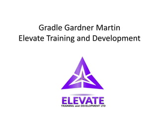 Gradle Gardner Martin
Elevate Training and Development
 